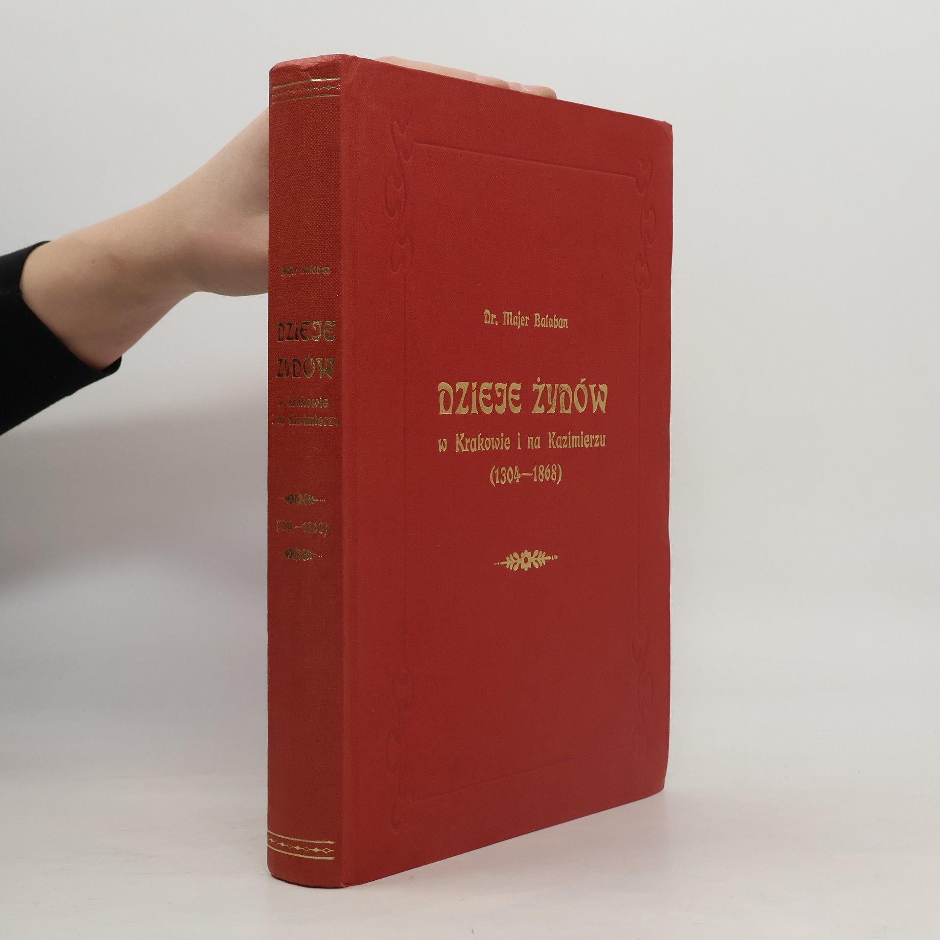 Majer Bałaban Dzieje Żydów w Krakowie i na Kazimierzu (1304-1868)