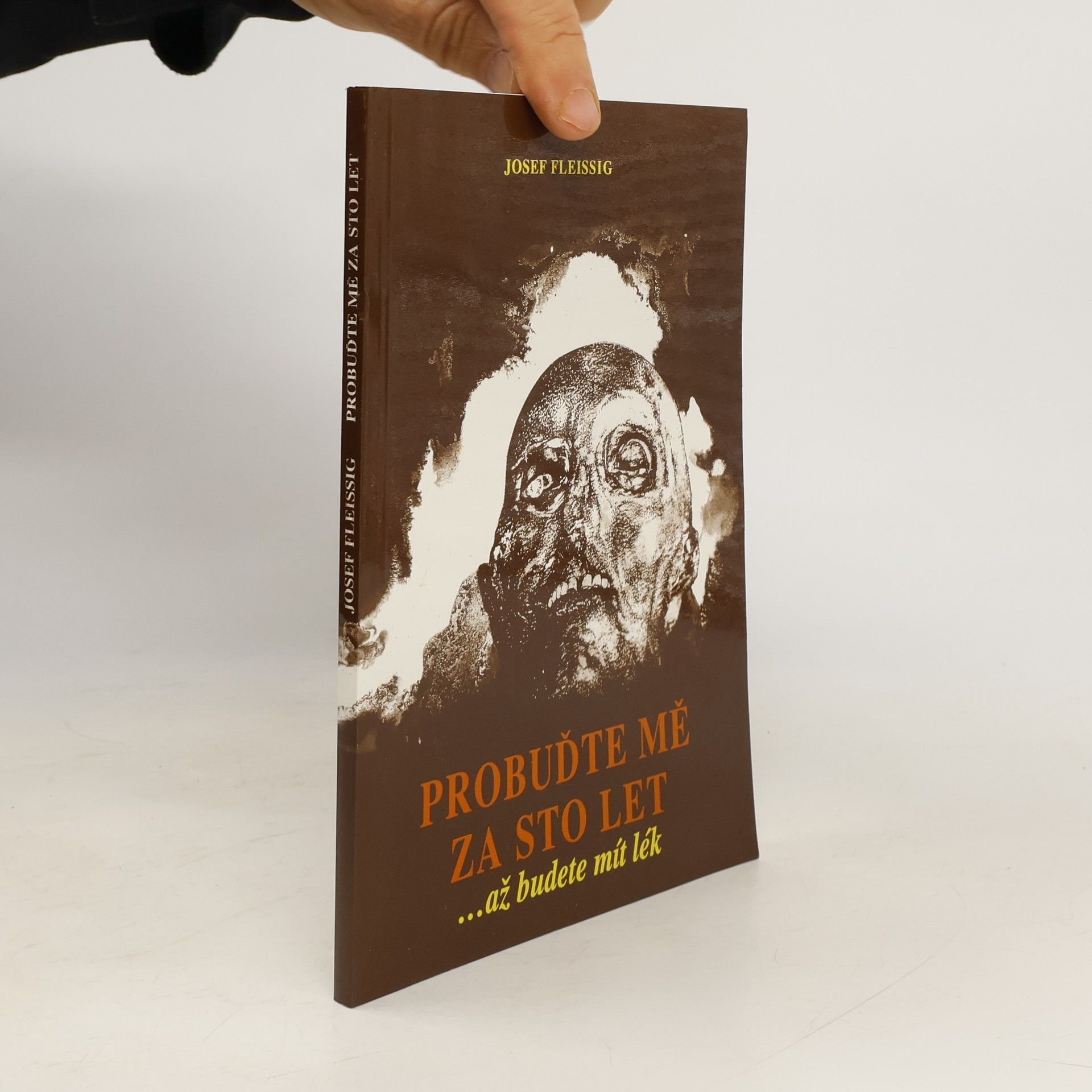 Franz-Josef Fleissig Probuďte mě za sto let : ...až budete mít lék