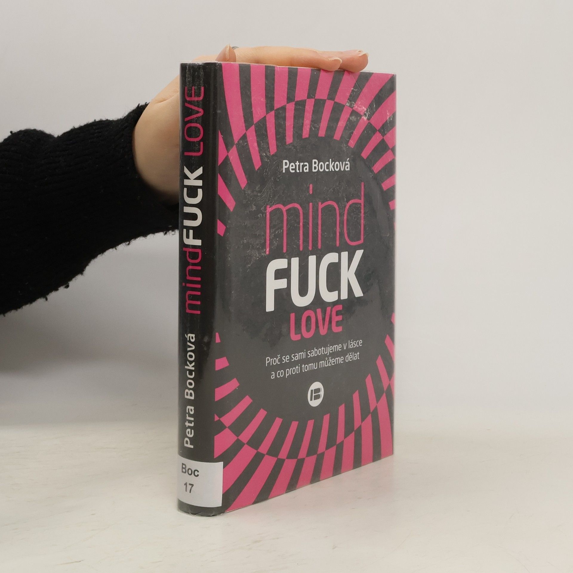 Mindfuck love : proč se sami sabotujeme v lásce a co proti tomu můžeme dělat