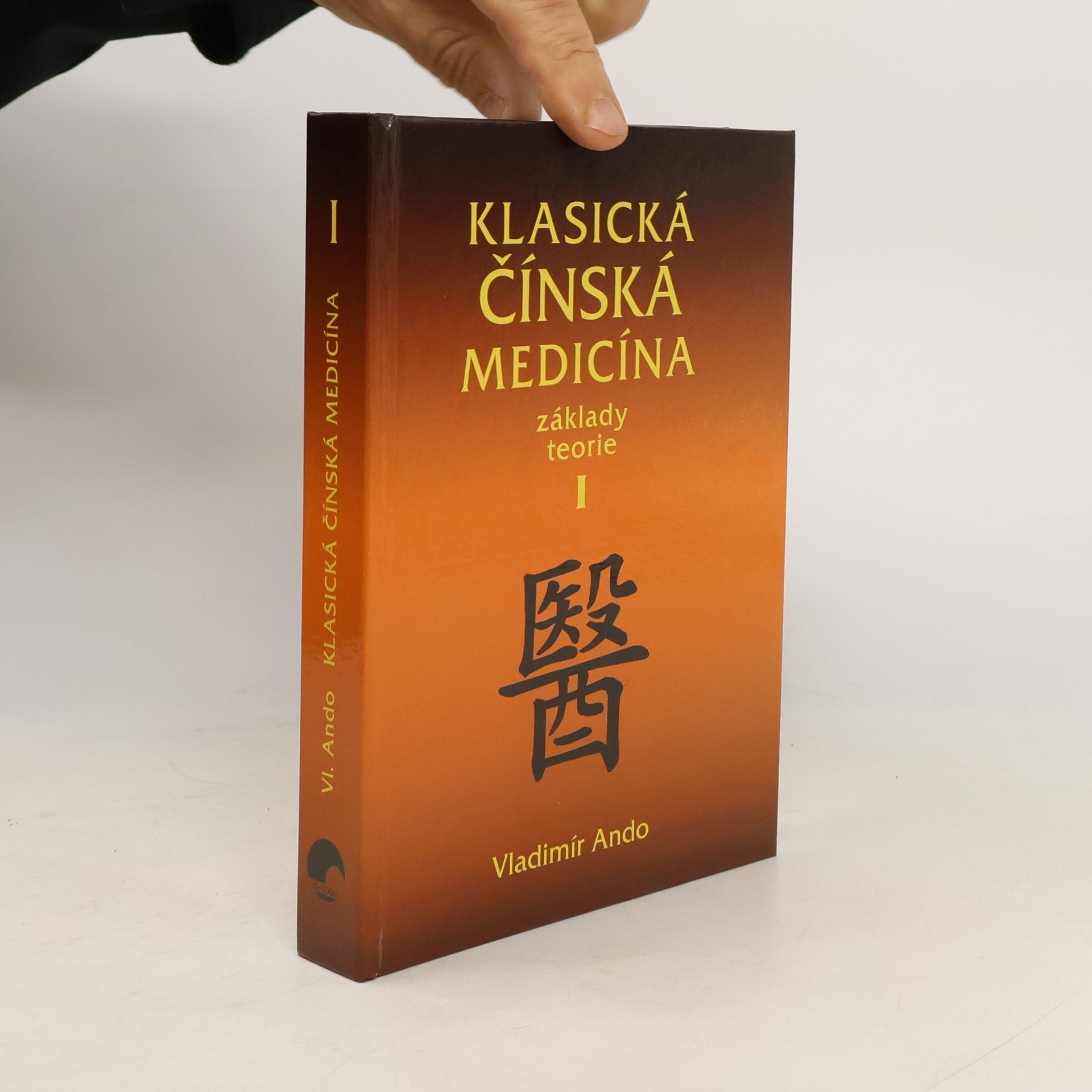 Vladimír Ando Klasická čínská medicína: Základy teorie. I