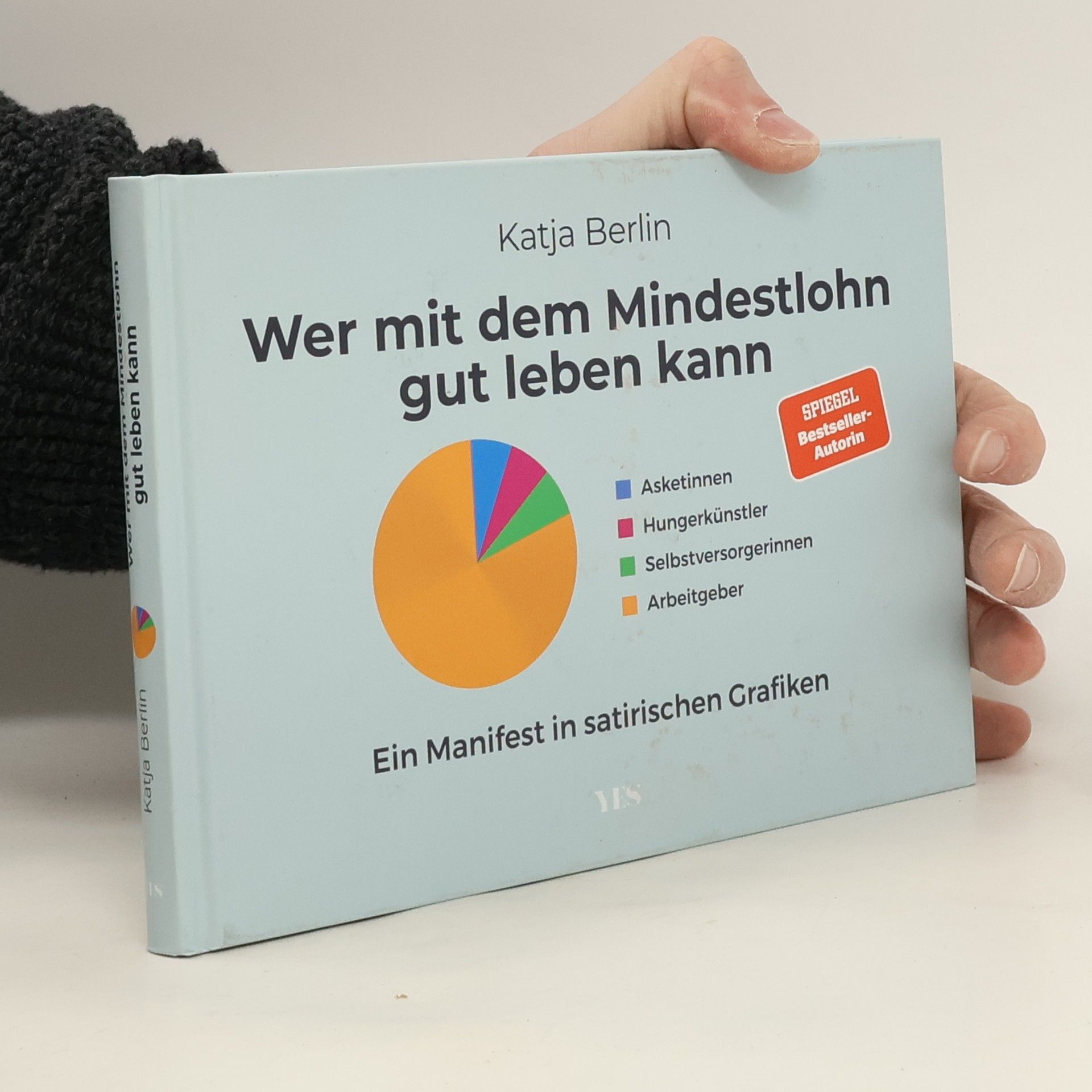 Katja Berlin Wer mit dem Mindestlohn gut leben kann. Ein Manifest in satirischen Grafiken