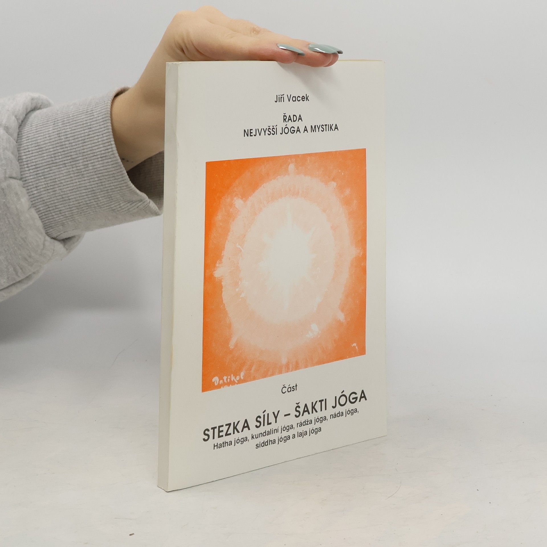 Jiří Vacek Řada nejvyšší jóga a mystika Stezka síly. Šakti jóga