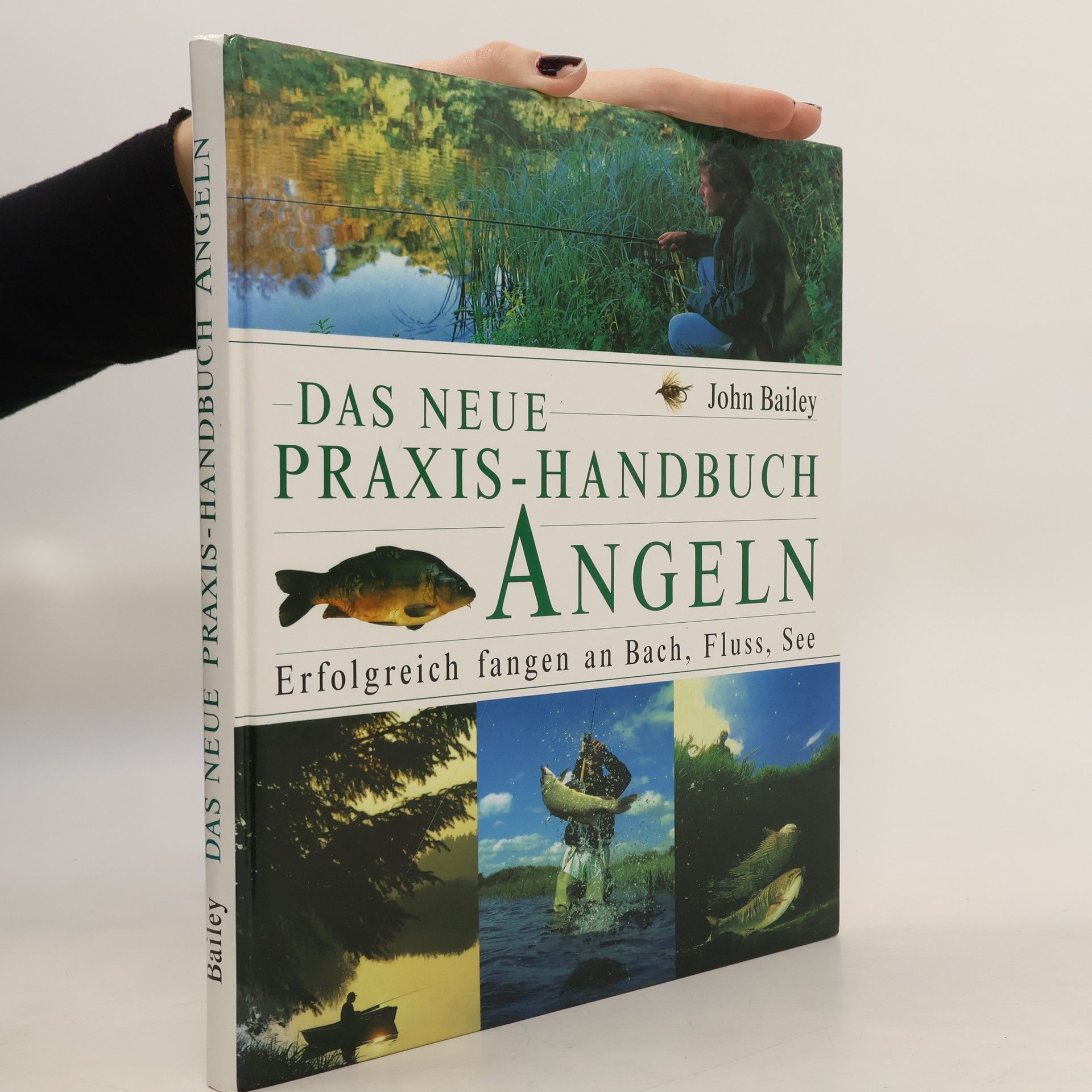 John Bailey Das neue Praxis-Handbuch Angeln