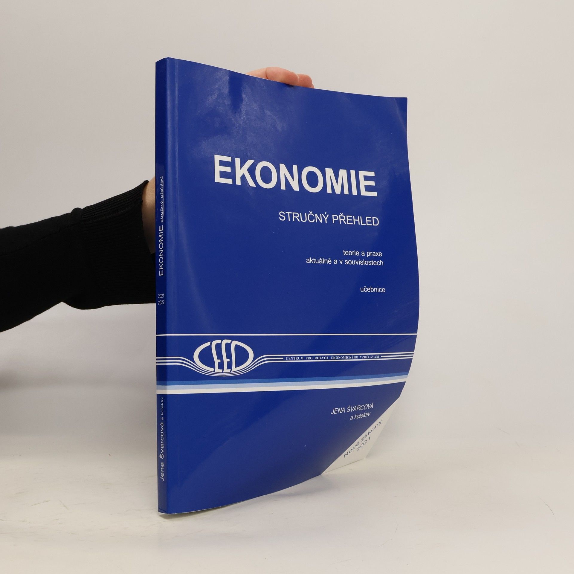 Jena Švarcová Ekonomie : stručný přehled : teorie a praxe aktuálně a v souvislostech : učebnice
