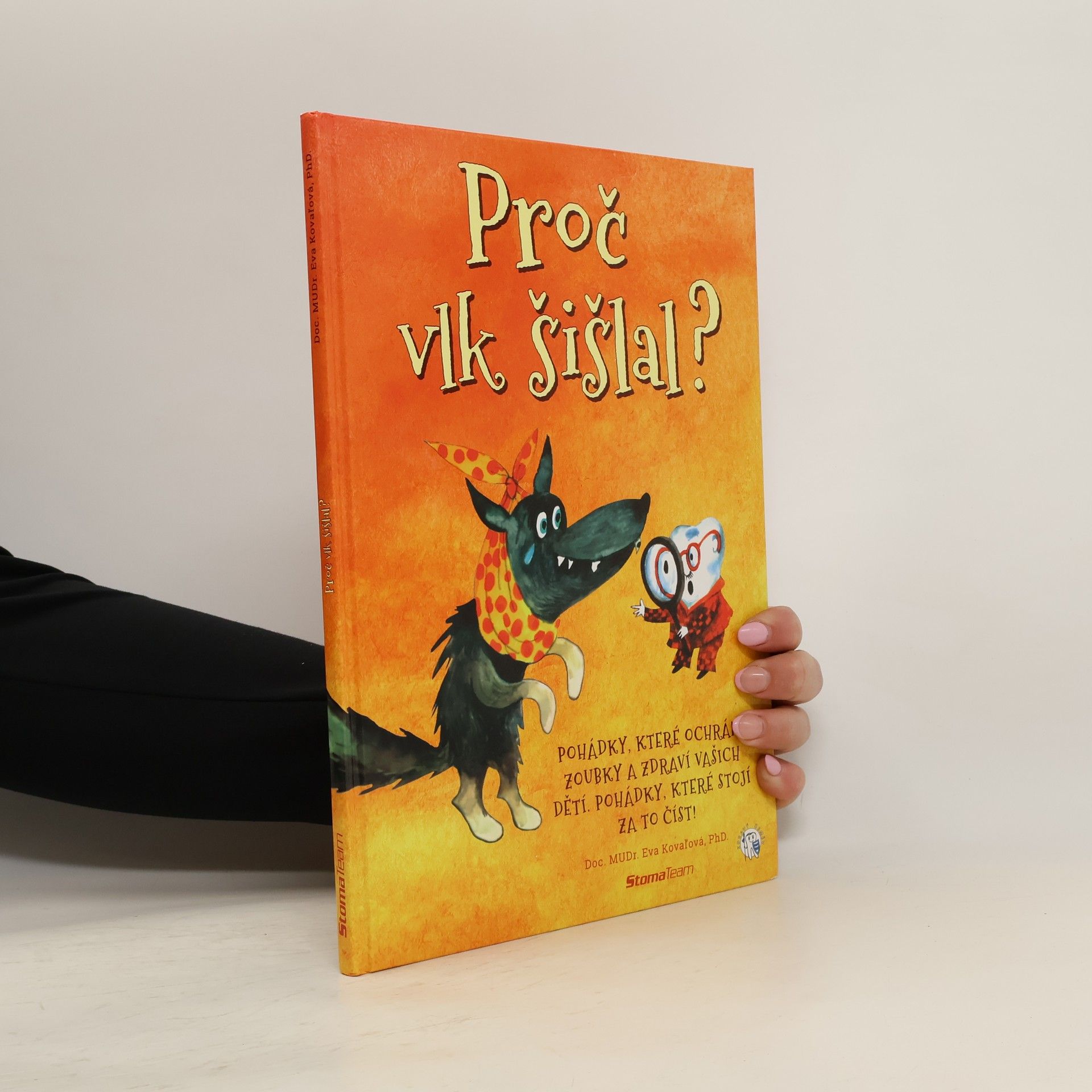 Proč vlk šišlal? : pohádky, které stojí za to číst : 18 pohádek, které pomohou ochránit zoubky a zdraví vašich dětí