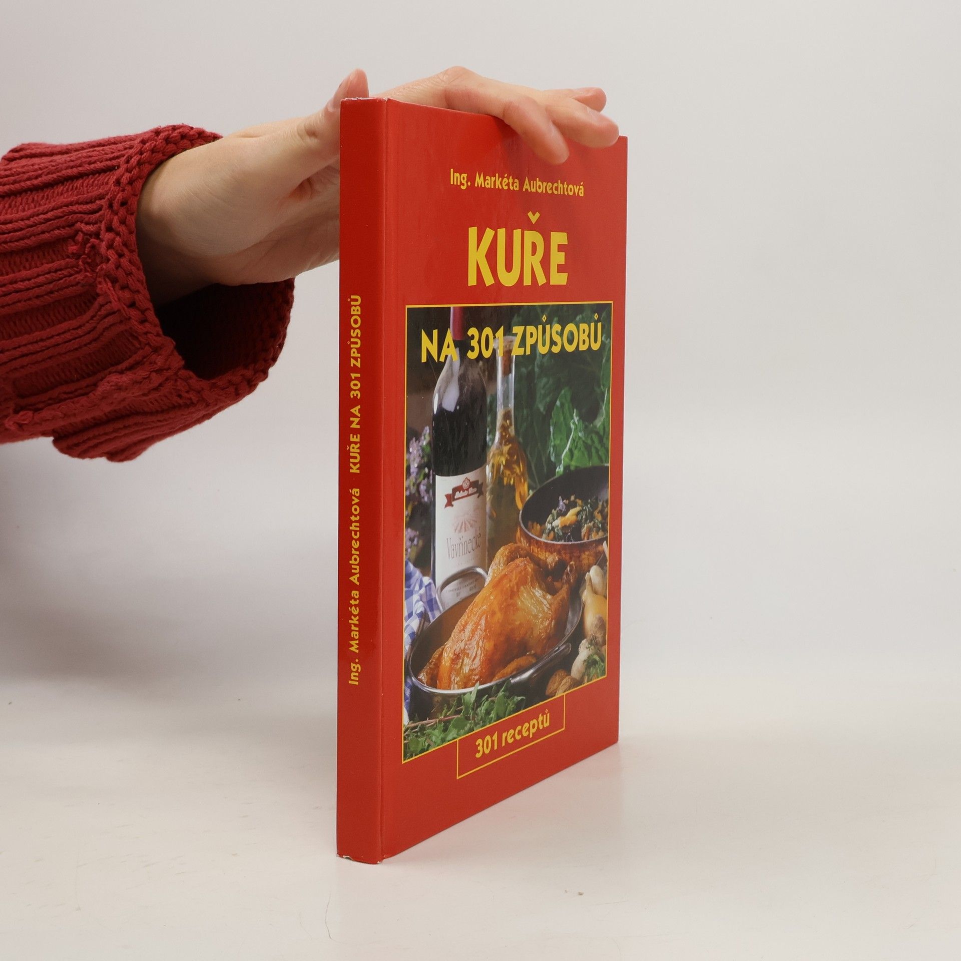 Kuře na 301 způsobů : 301 receptů