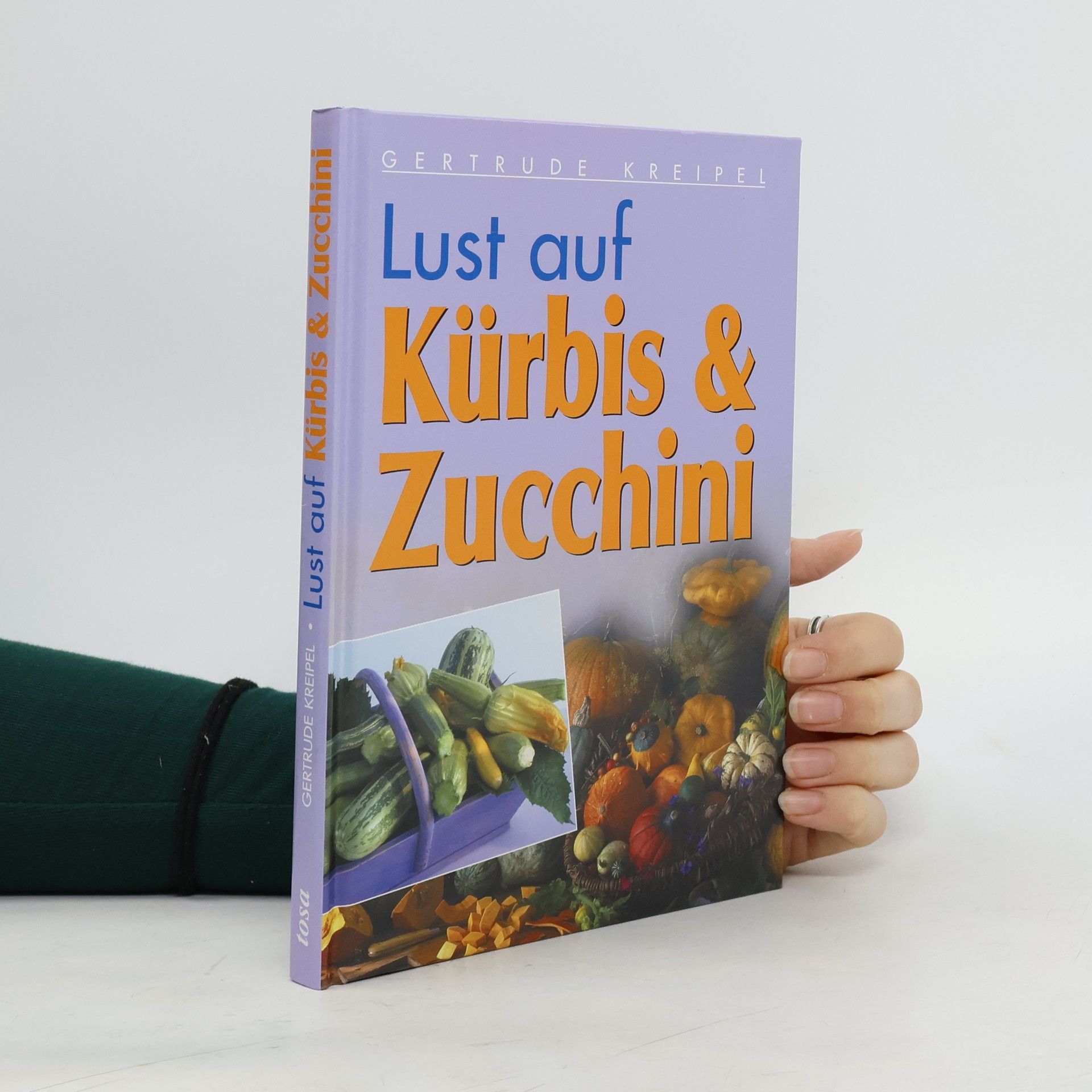Gertrude Kreipel Lust auf Kürbis & Zucchini
