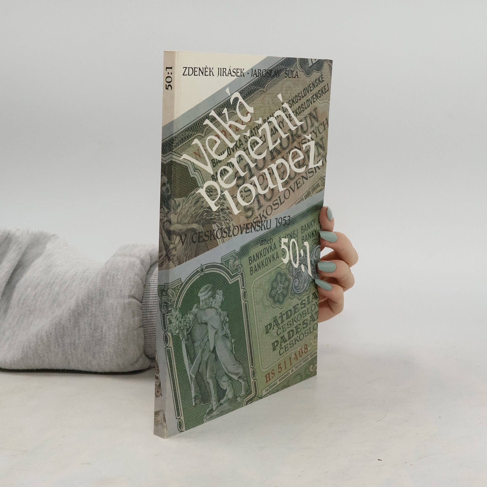 Zdeněk Jirásek Velká peněžní loupež v Československu aneb 50:1