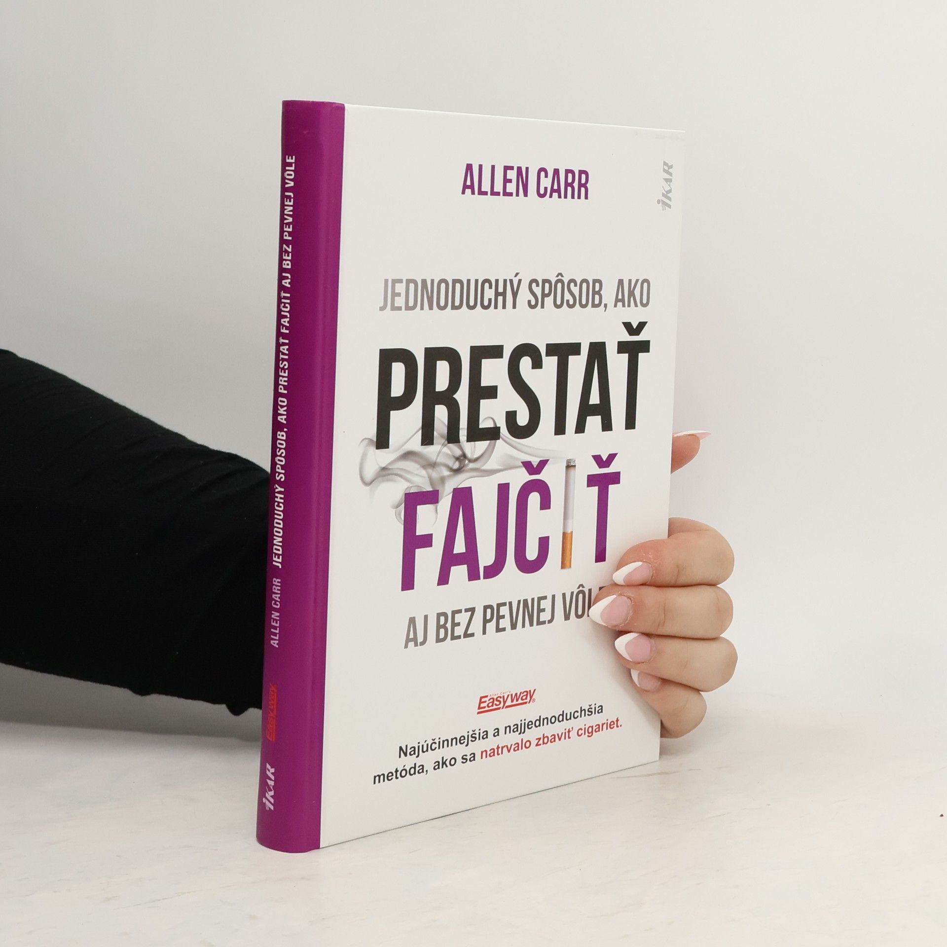 Allen Carr Jednoduchý spôsob, ako prestať fajčiť aj bez pevnej vôle