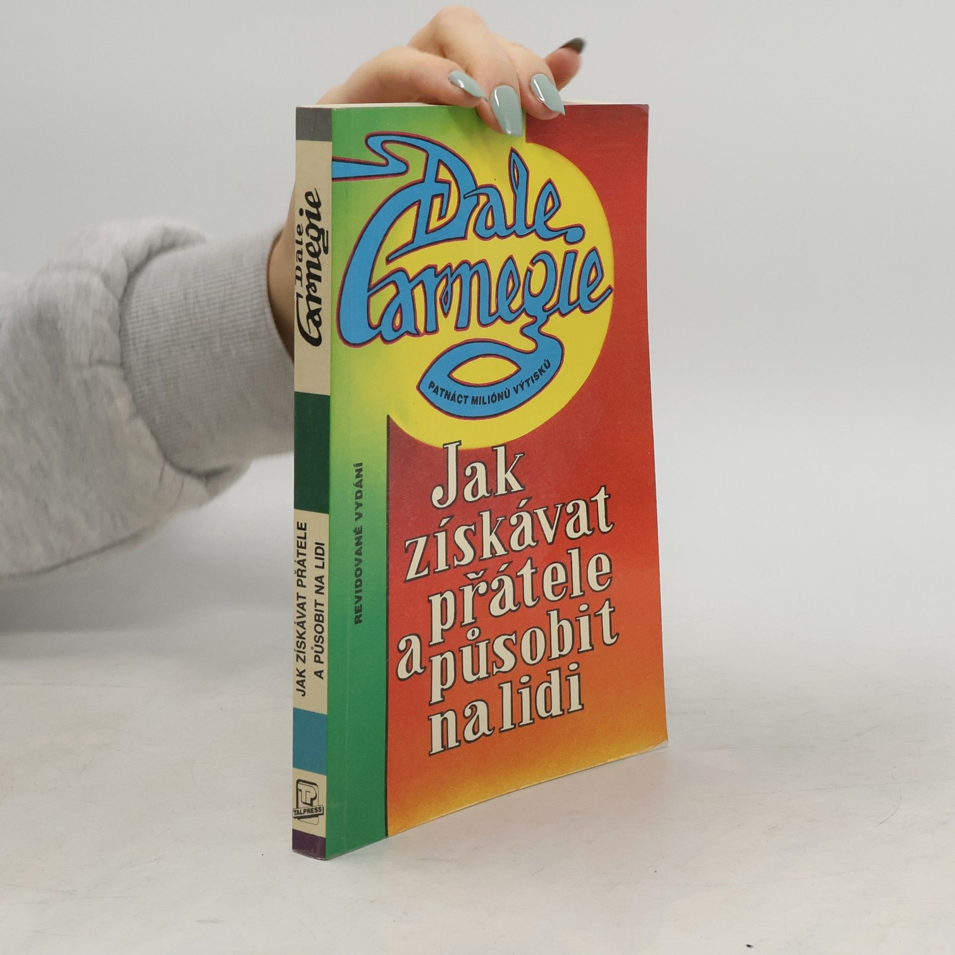 Dale Carnegie Jak získávat přátele a působit na lidi