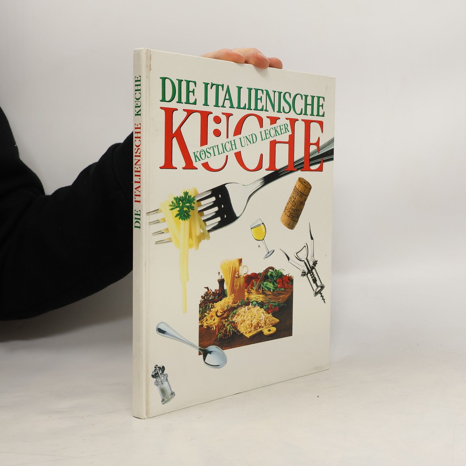 Die Italienische Küche. Köstlich und Lecker