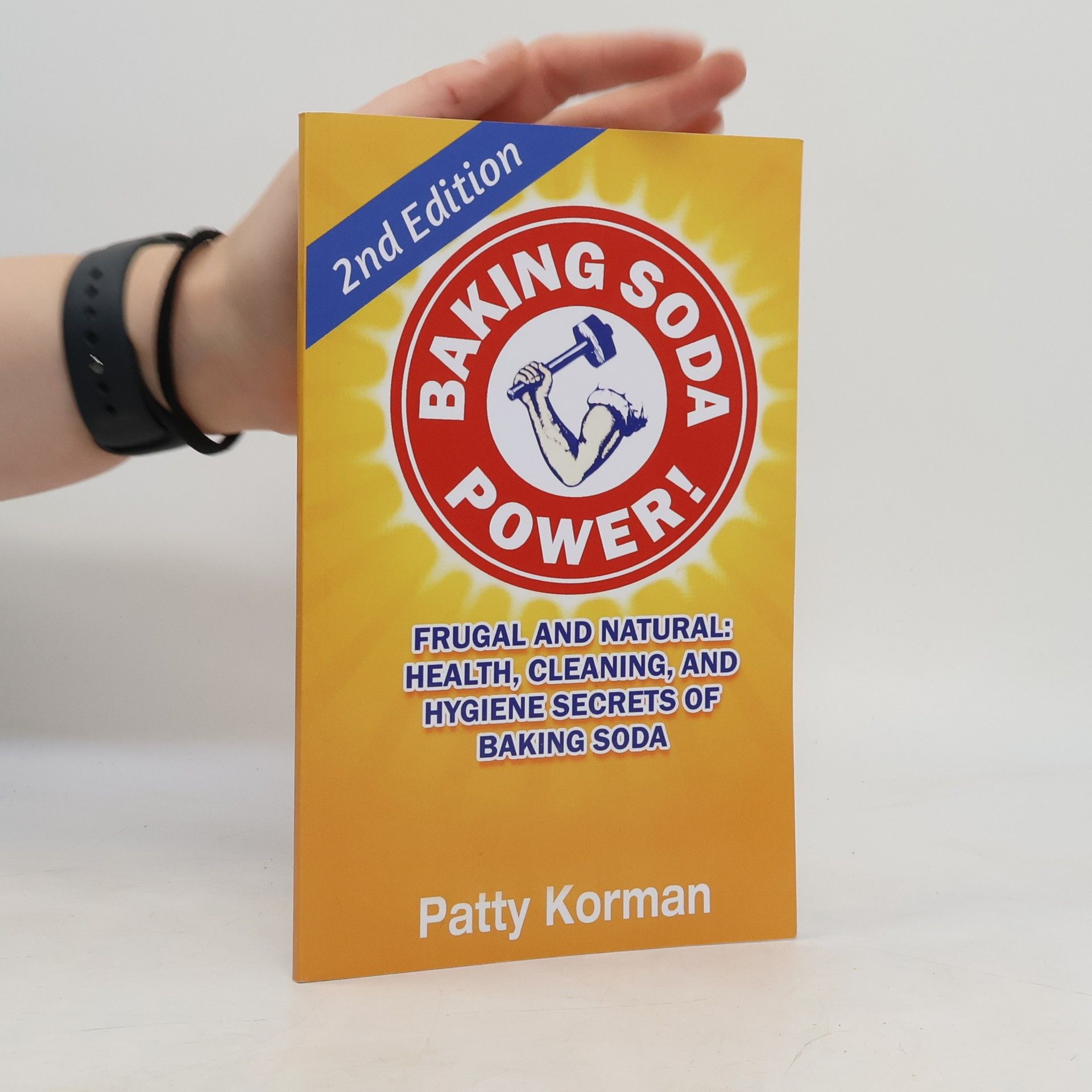 Patty Korman Baking Soda Power! Frugal, Natural, and Health Secrets of Baking Soda - 2nd Edition