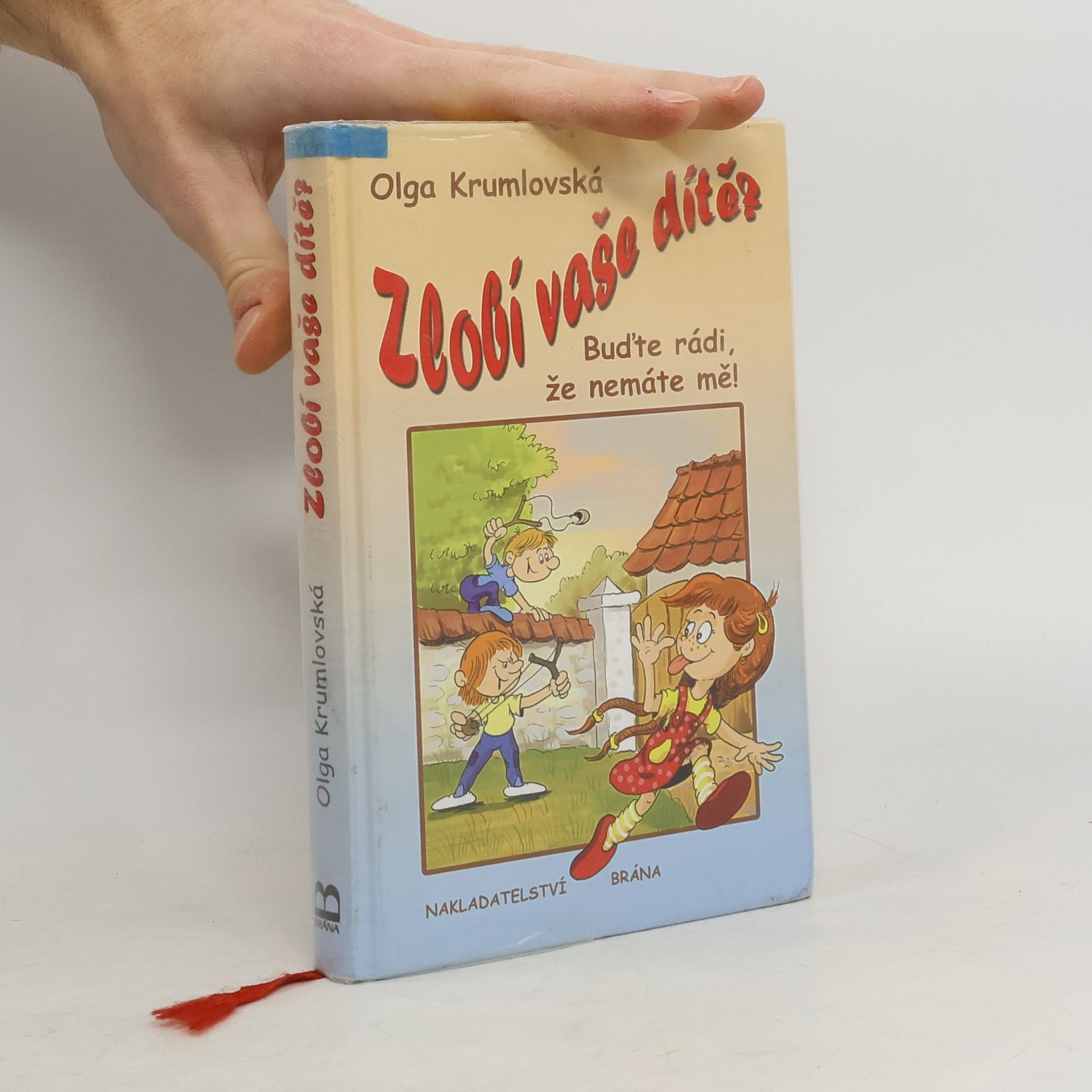 Olga Krumlovská Zlobí vaše dítě? - Buďte rádi, že nemáte mě!