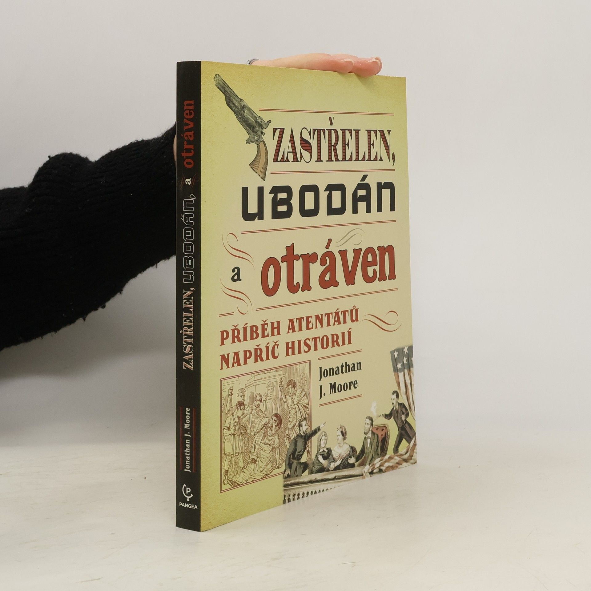 Zastřelen, ubodán a otráven. Příběh atentátů napříč historií