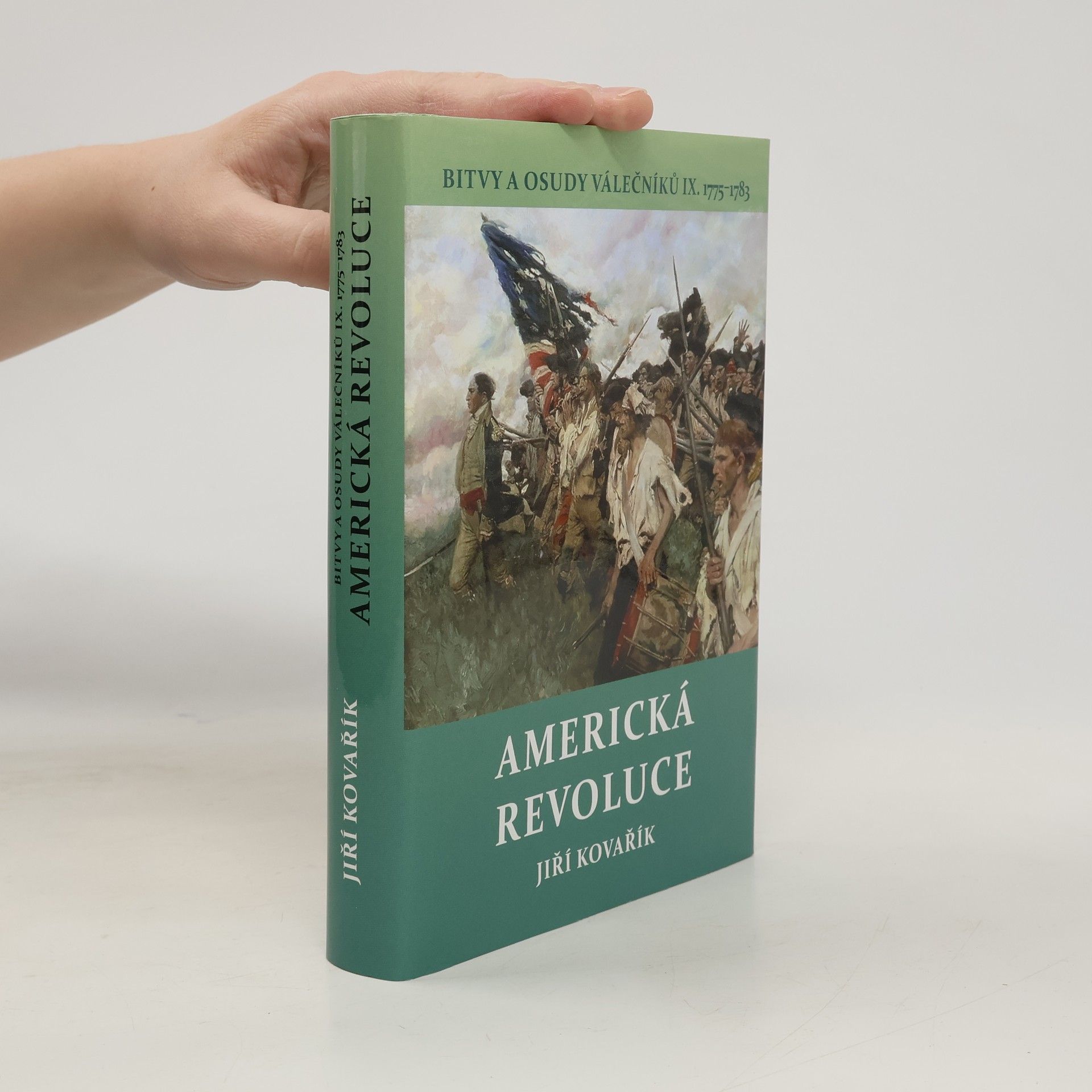 Jiří Kovařík Bitvy a osudy válečníků. IX., Americká revoluce : (1775-1783)