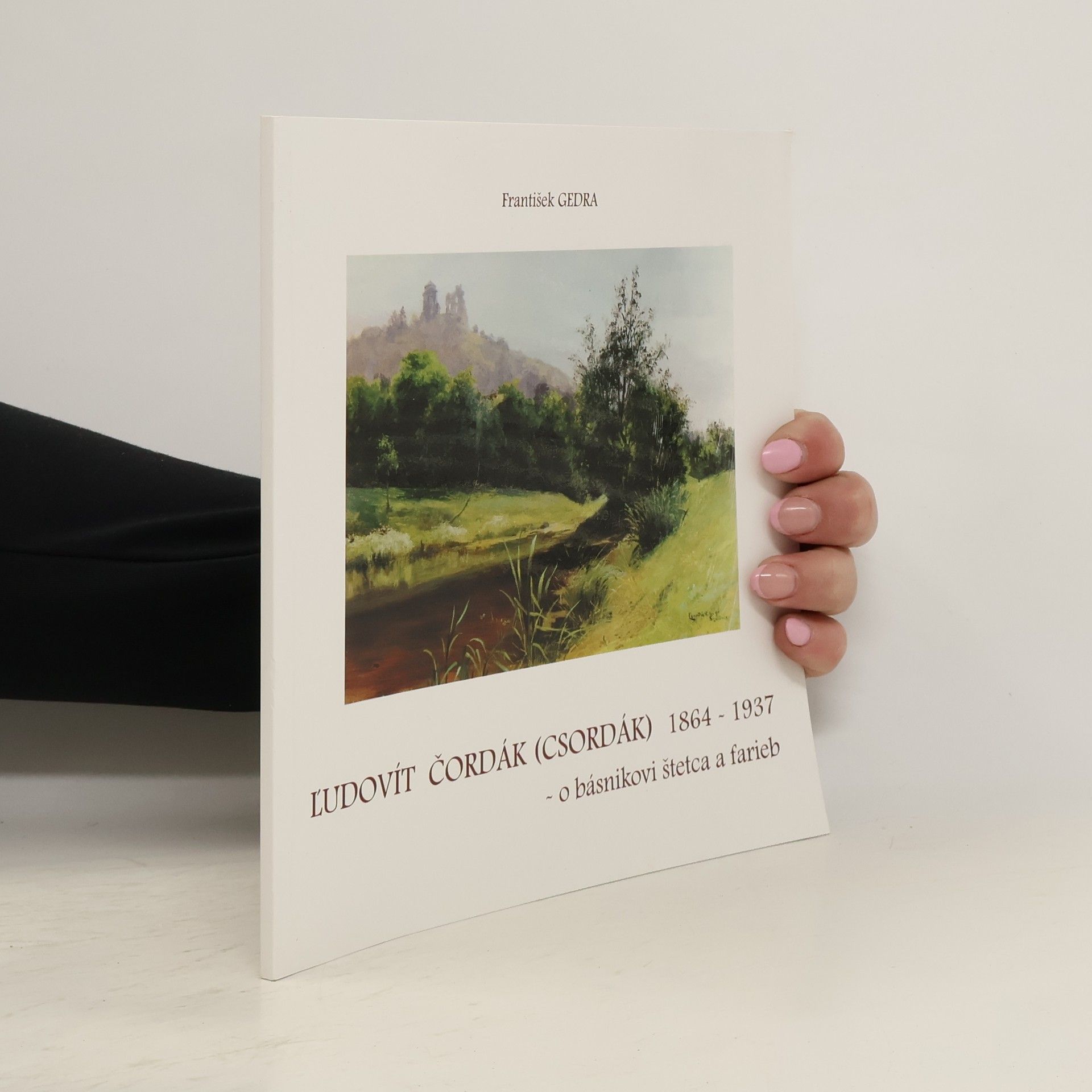 František Gedra L'udovít Čordák (Csordák). 1864-1937 - o básnikovi štetca a farieb