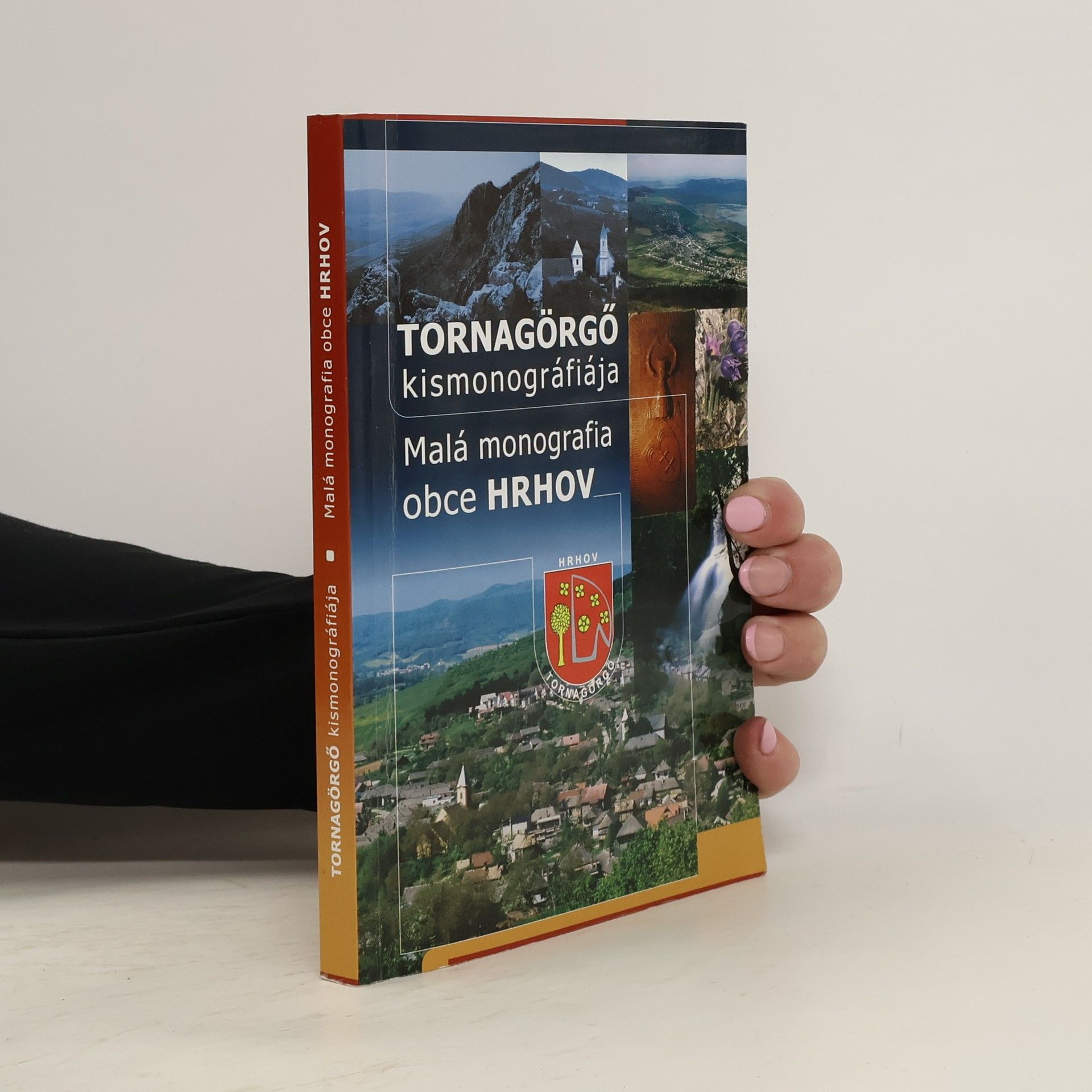 Collectif d'auteurs Tornagörgő kismonográfiája. Malá monografia obce Hrhov