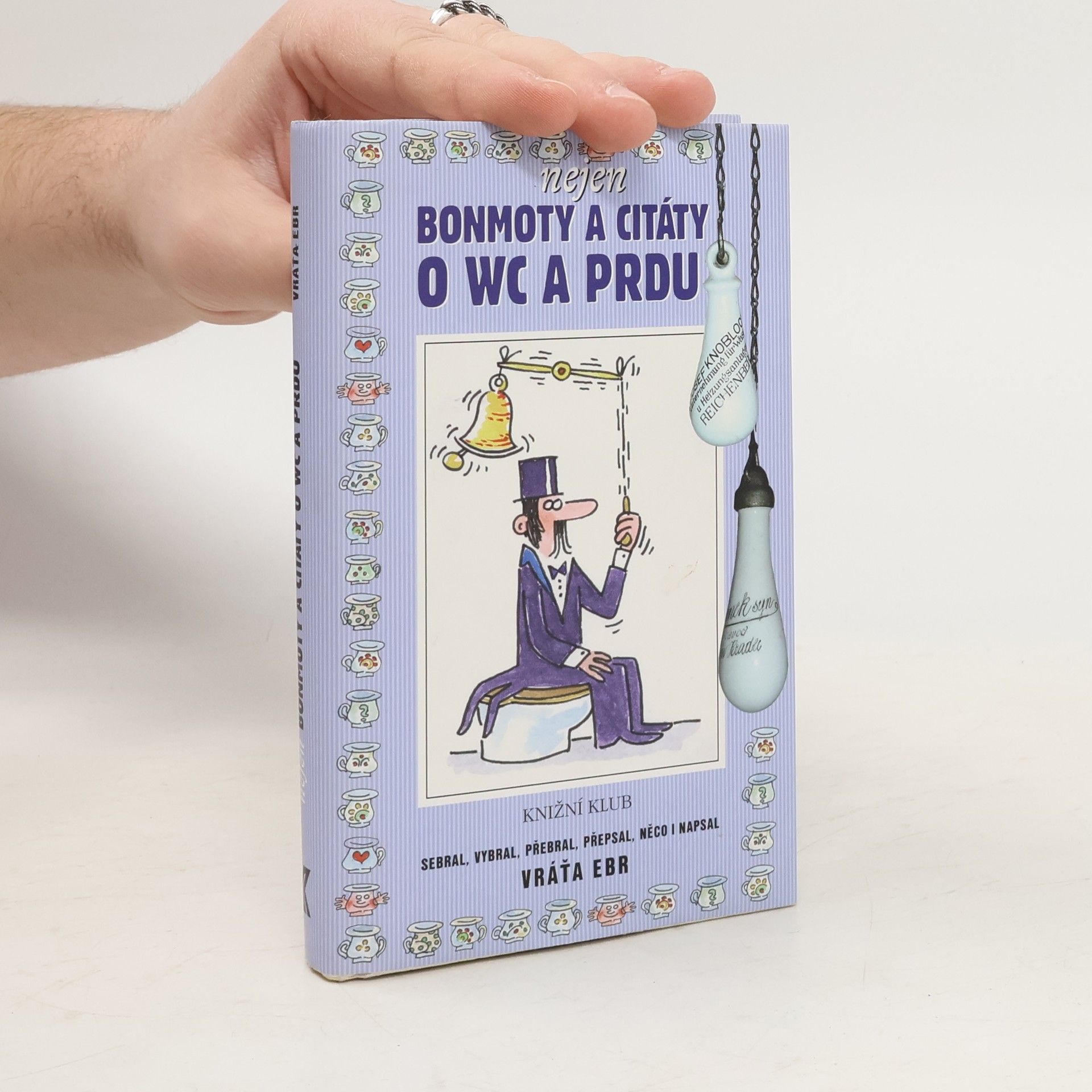Vratislav Ebr Nejen bonmoty a citáty o WC a prdu aneb Literární exkrementy