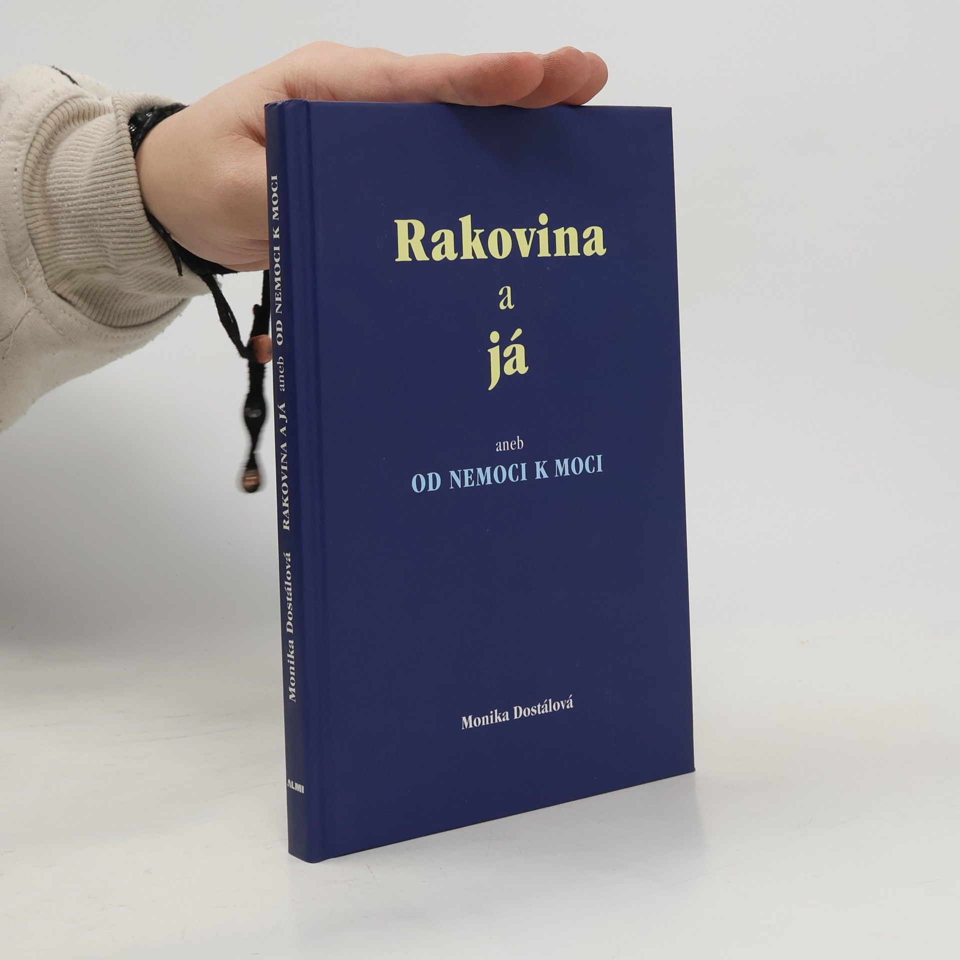 Monika Dostálová Rakovina a já aneb od nemoci k moci