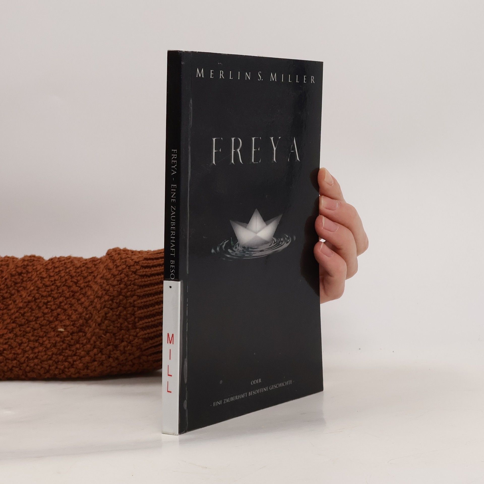 Merlin S. Miller Freya oder Eine zauberhaft besoffene Geschichte