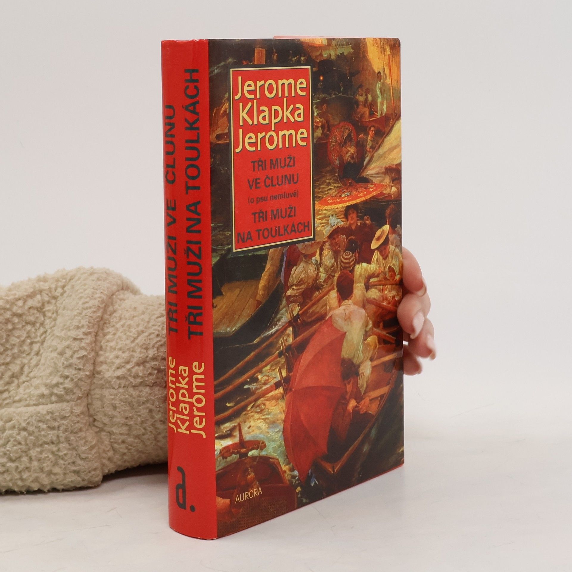 Jerome Klapka Jerome Tři muži ve člunu a na toulkách