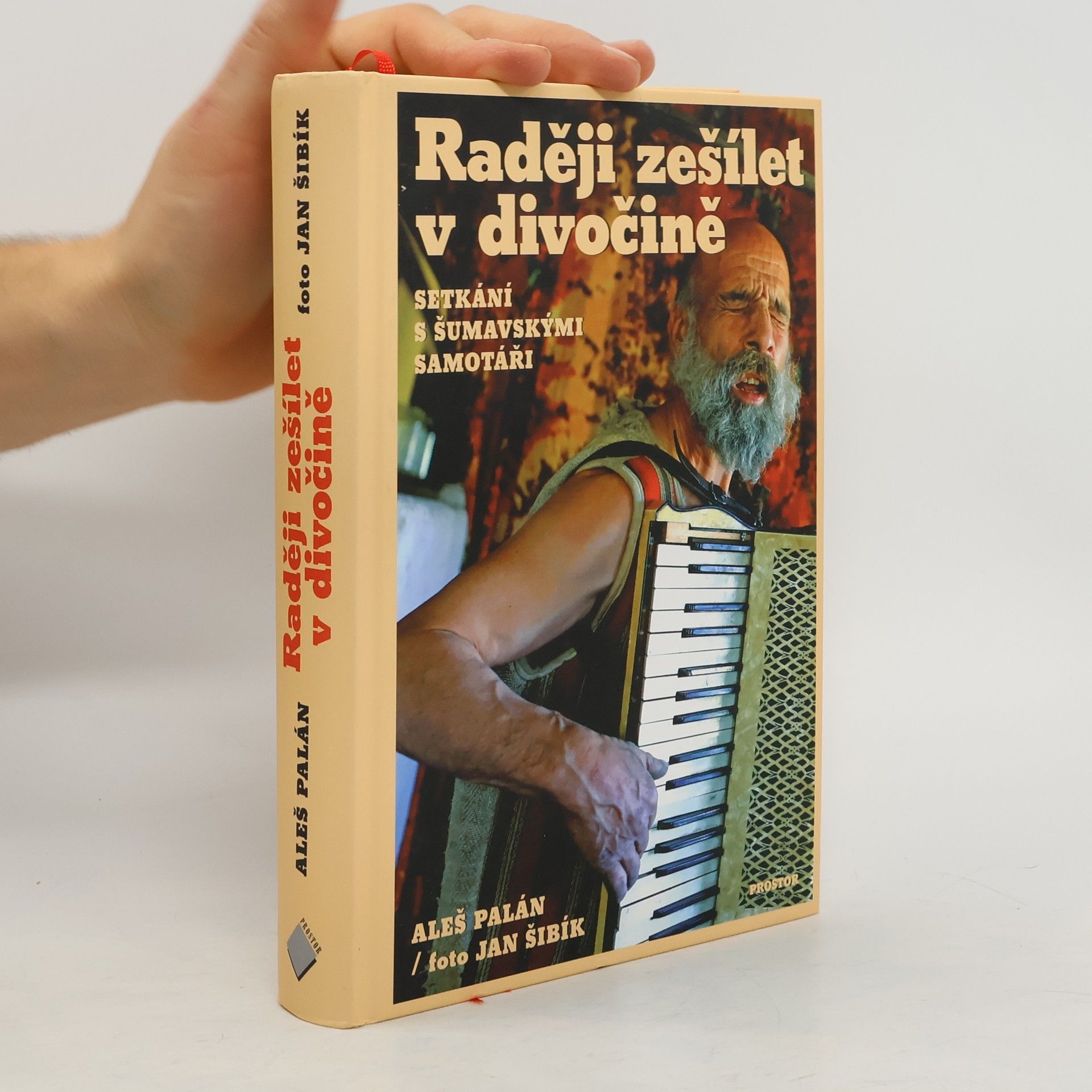 Aleš Palán Raději zešílet v divočině: setkání s šumavskými samotáři