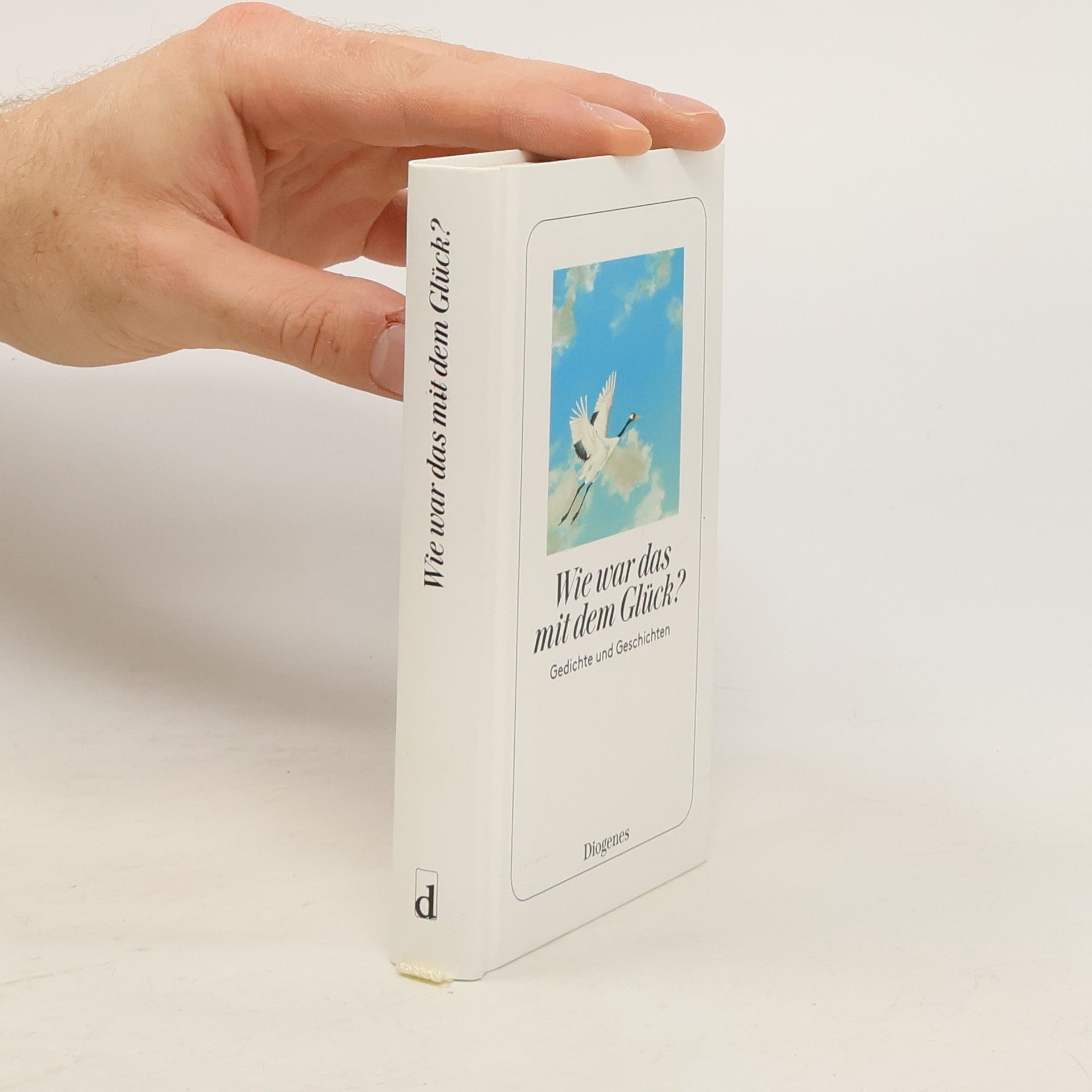 Collectif d'auteurs Wie war das mit dem Glück? Gedichte und Geschichten