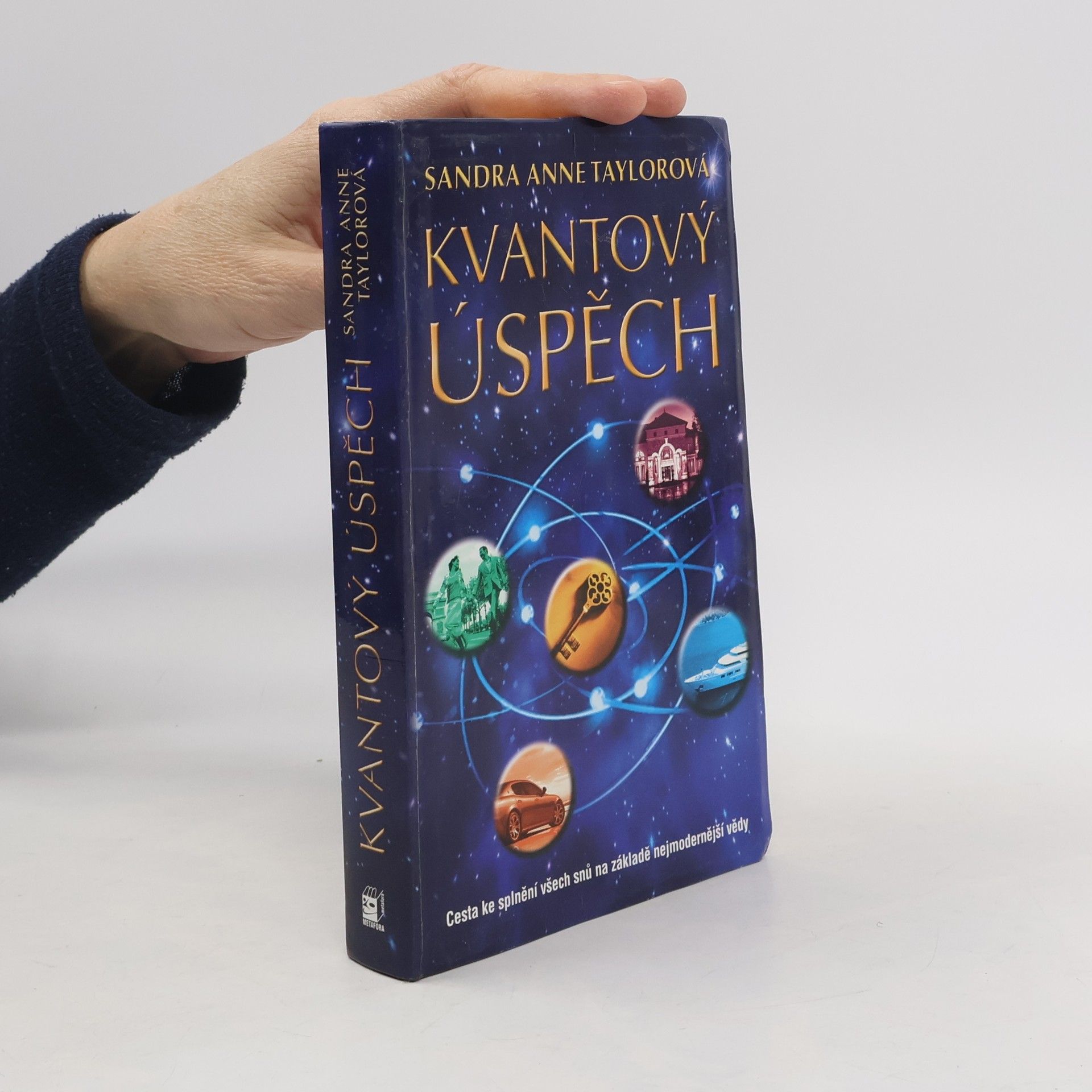 Sandra Anne Taylor Kvantový úspěch. Cesta ke splnění všech snů na základě nejmodernější vědy