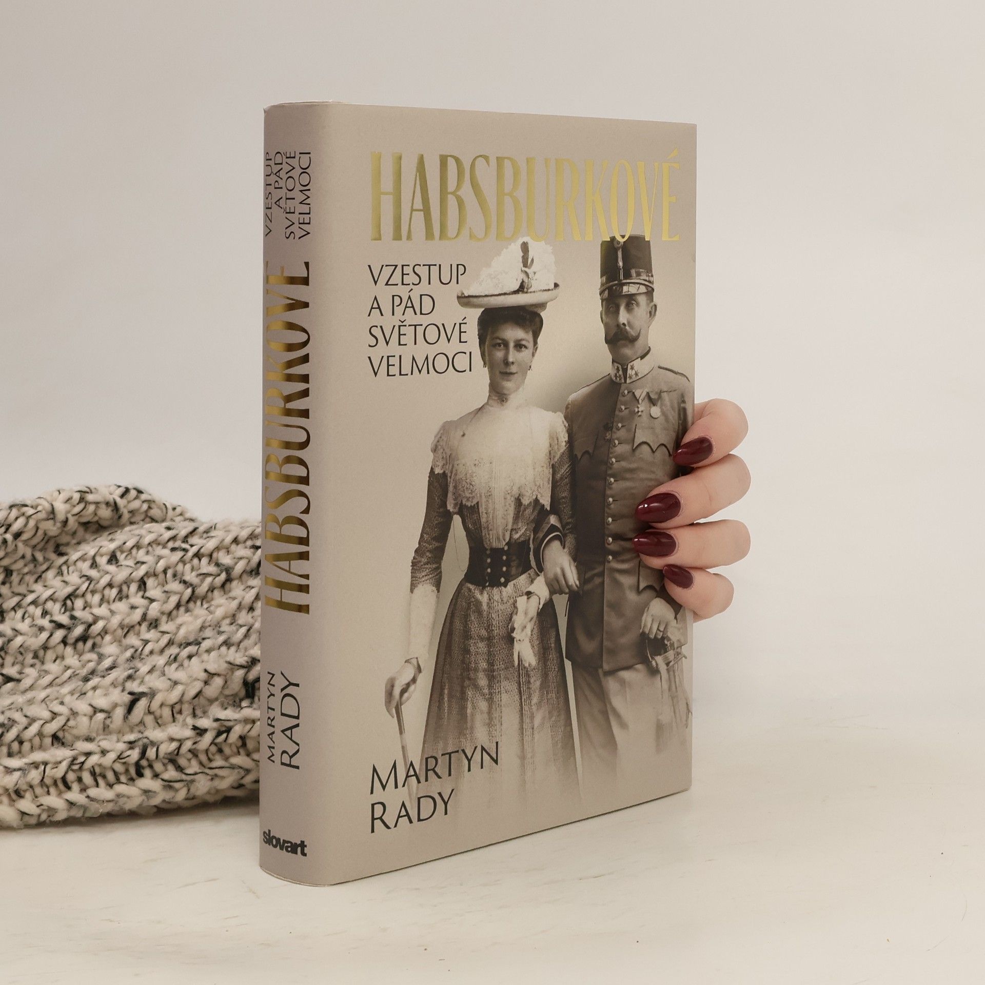 Martyn Rady Habsburkové: vzestup a pád světové velmoci