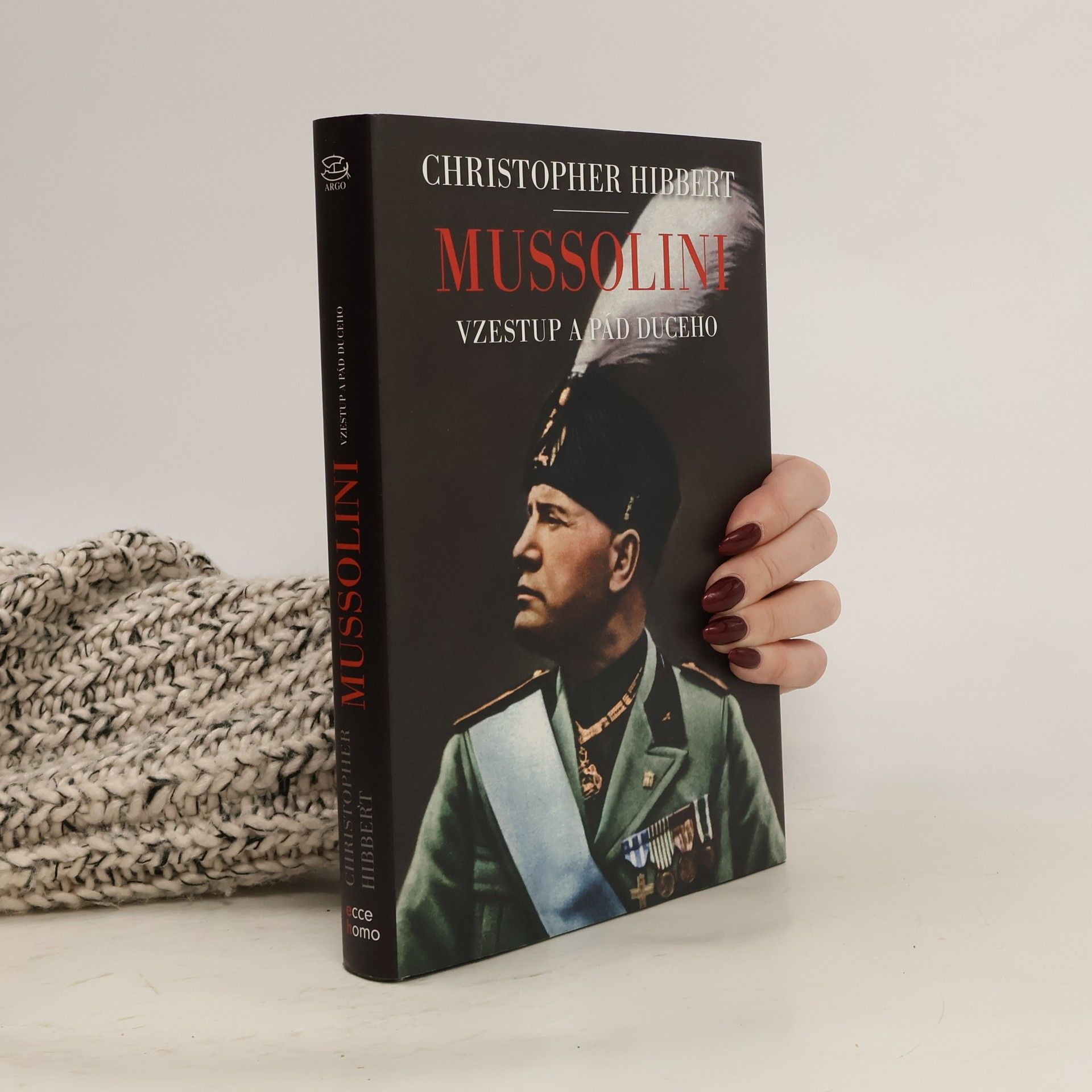 Christopher Hibbert Mussolini: Vzestup a pád duceho
