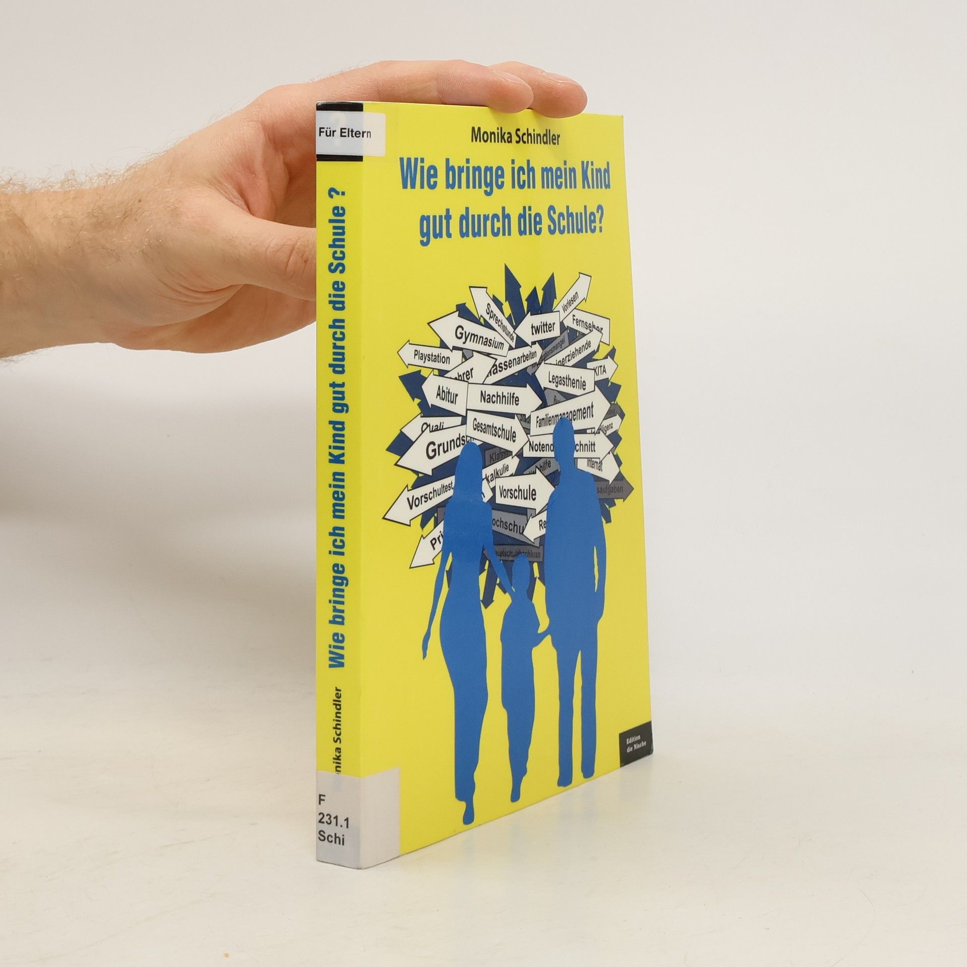 Monika Schindler Wie bringe ich mein Kind gut durch die Schule?