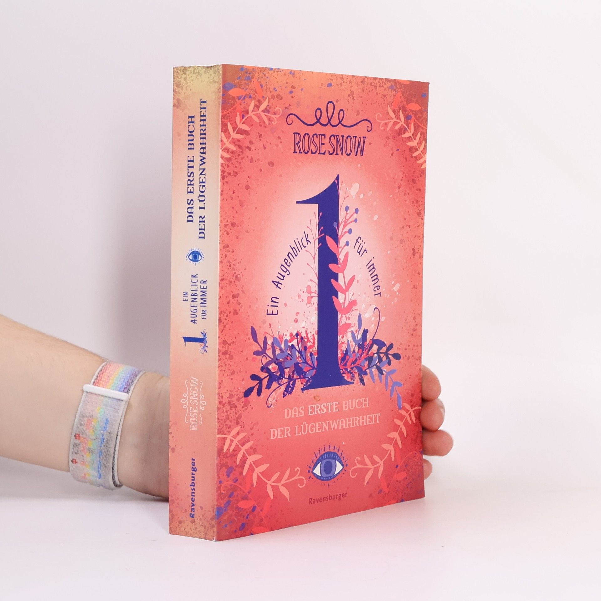 Rose Snow Ein Augenblick für immer. Das erste Buch der Lügenwahrheit. Band 1