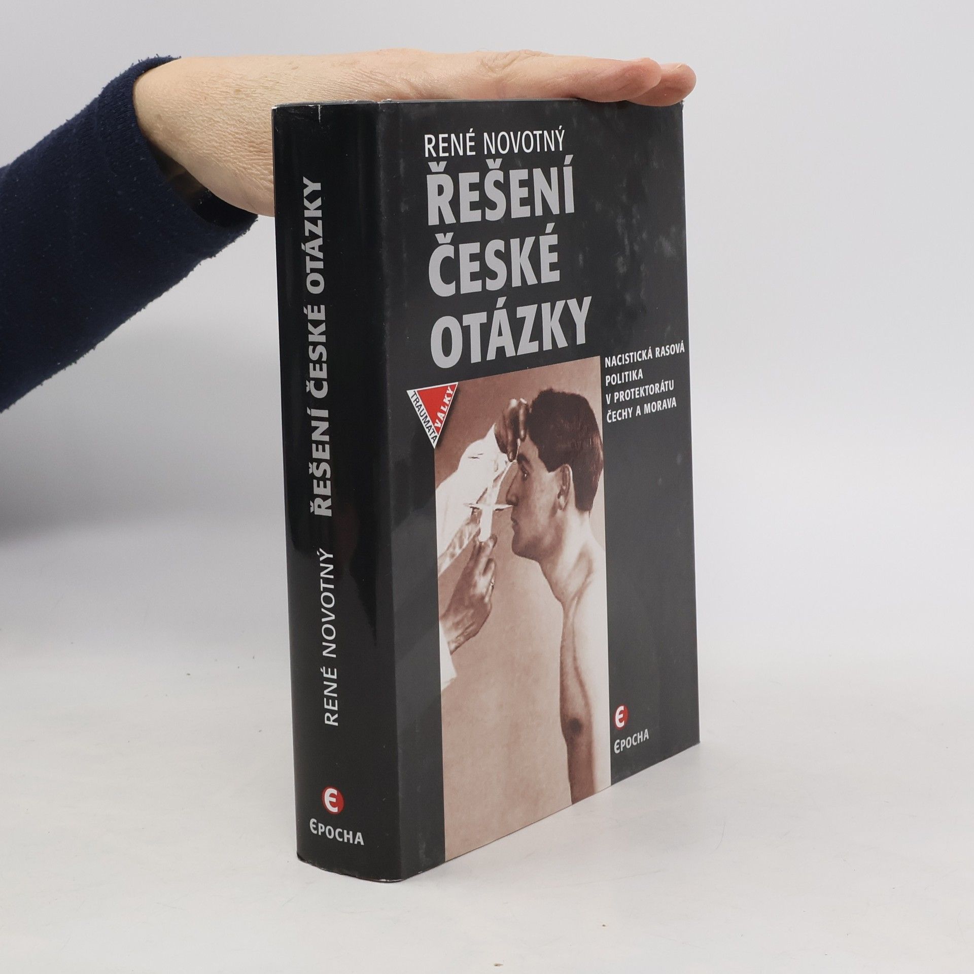René Novotný Řešení české otázky : nacistická rasová politika v Protektorátu Čechy a Morava