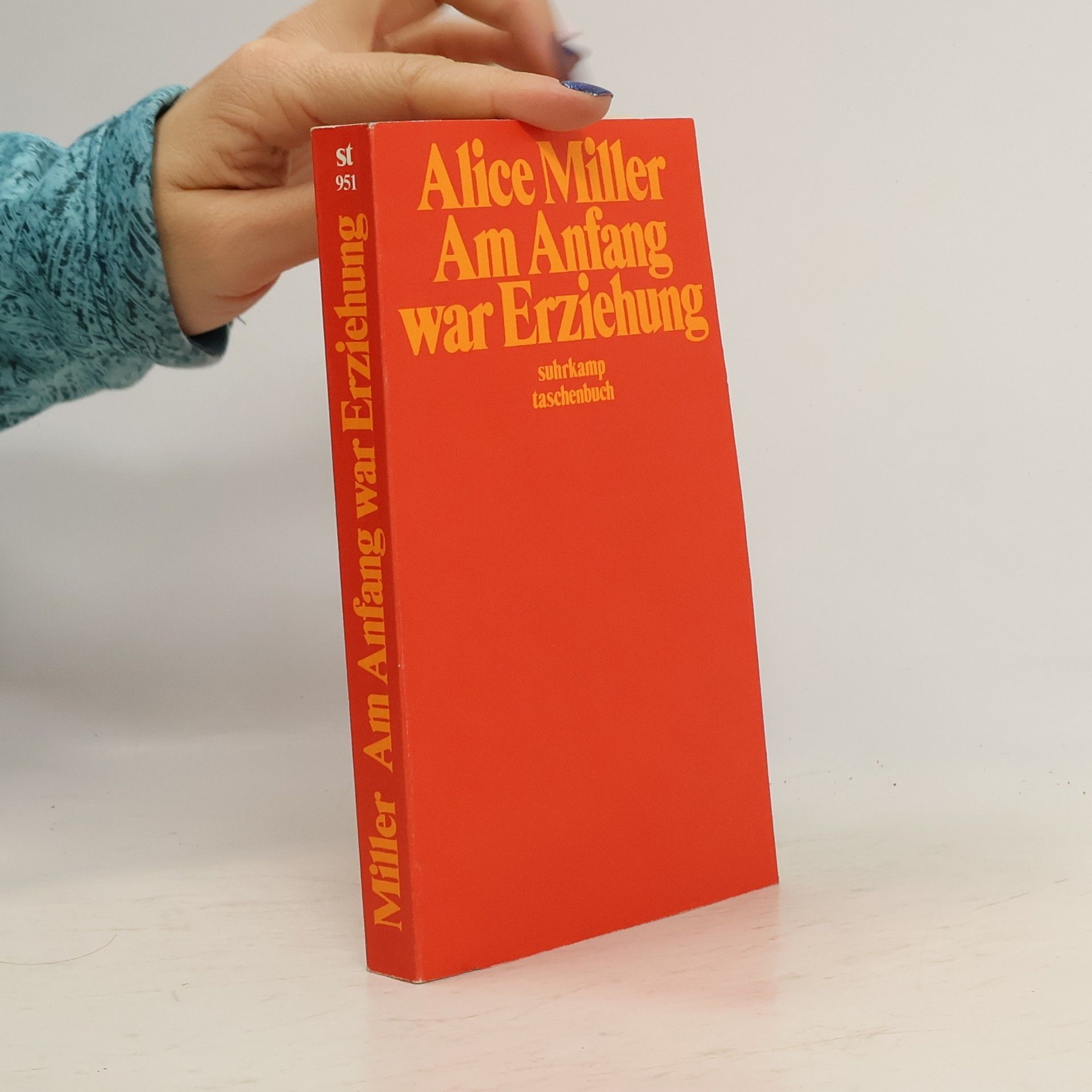 Alice Miller Am Anfang war Erziehung