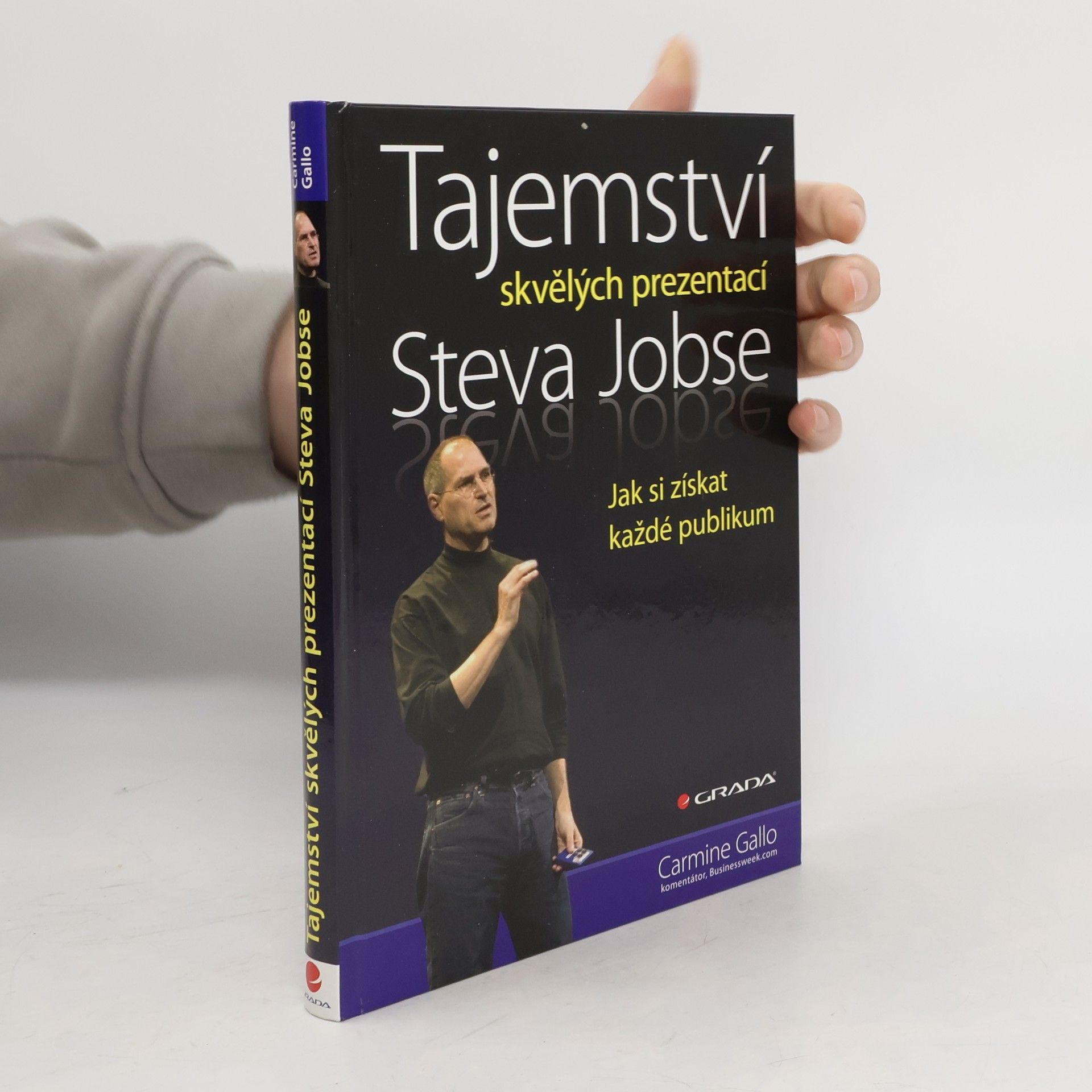 Carmine Gallo Tajemství skvělých prezentací Steva Jobse: Jak si získat každé publikum