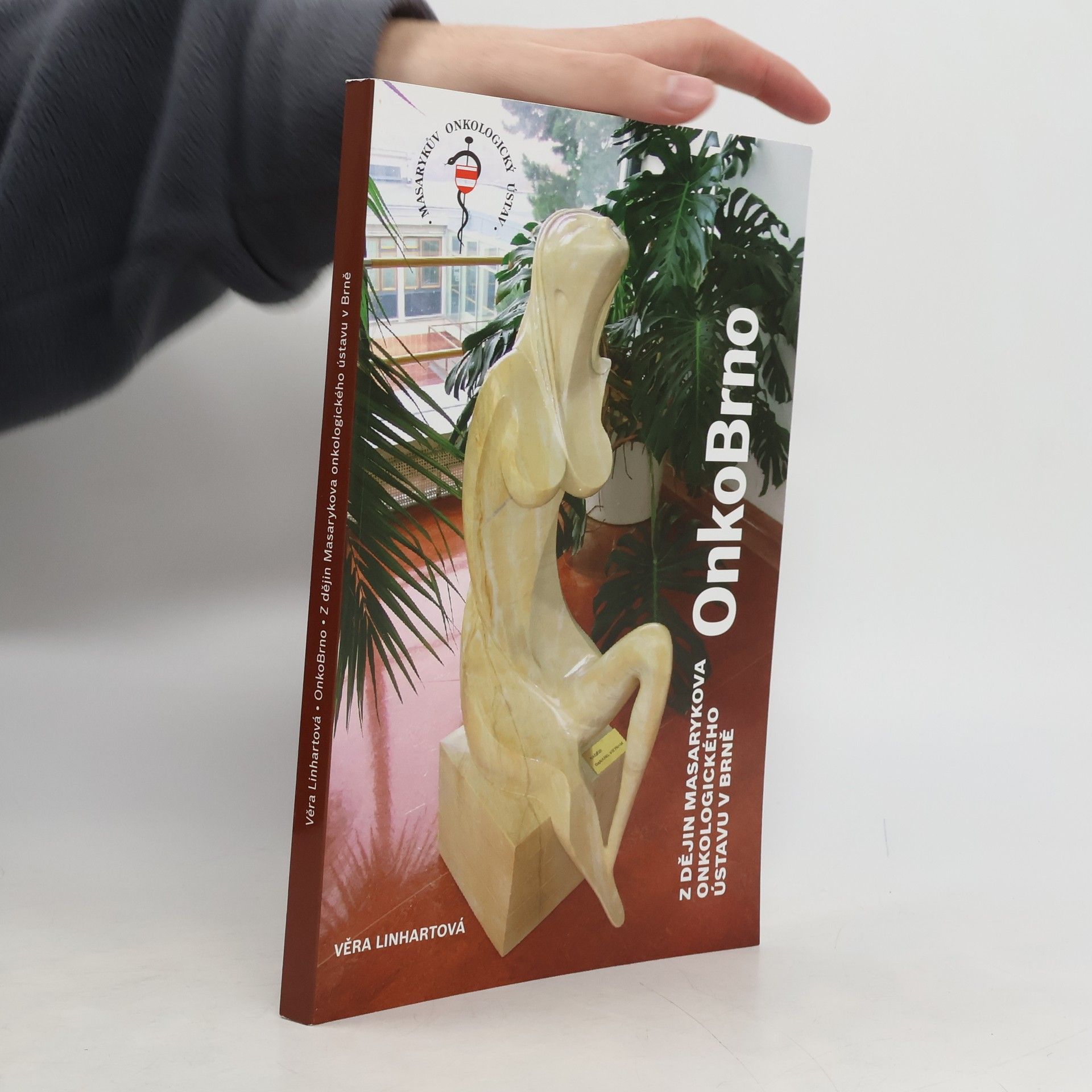 Věra Linhartová OnkoBrno : z dějin Masarykova onkologického ústavu v Brně