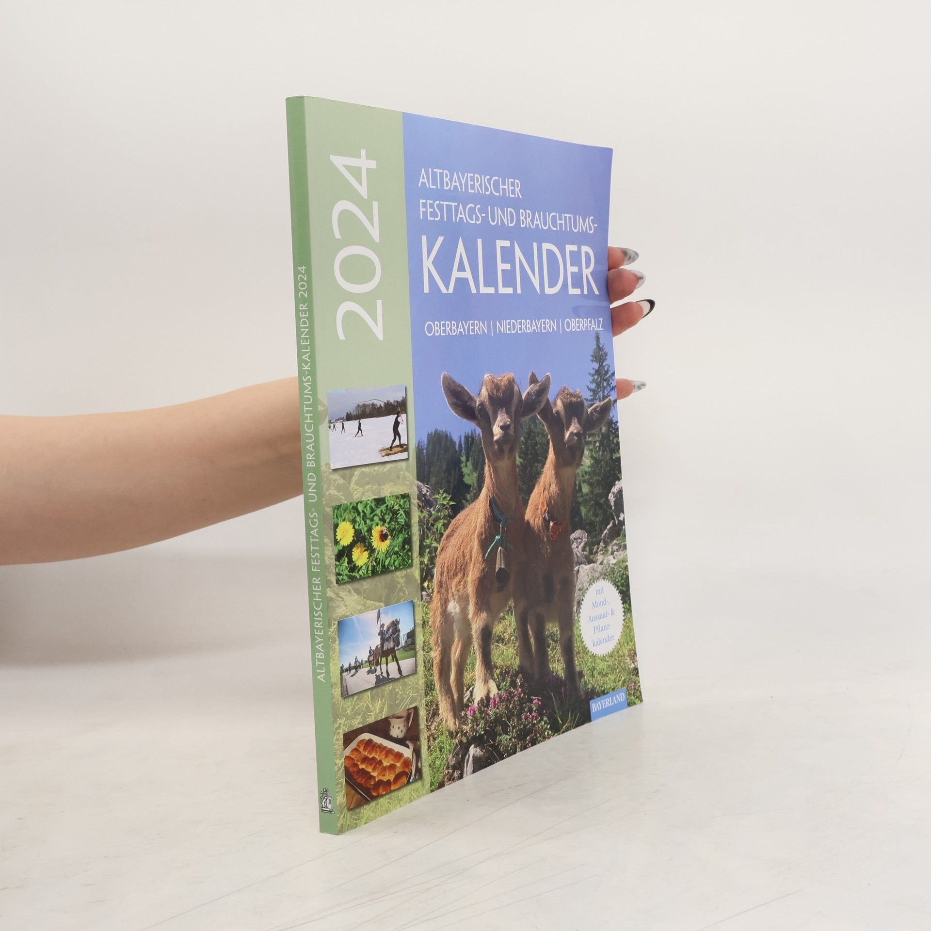 Altbayerischer Festtags- und Brauchtumskalender 2024. Oberbayern – Niederbayern – Oberpfalz. Mit Mond-, Aussaat- und Pflanzkalender.