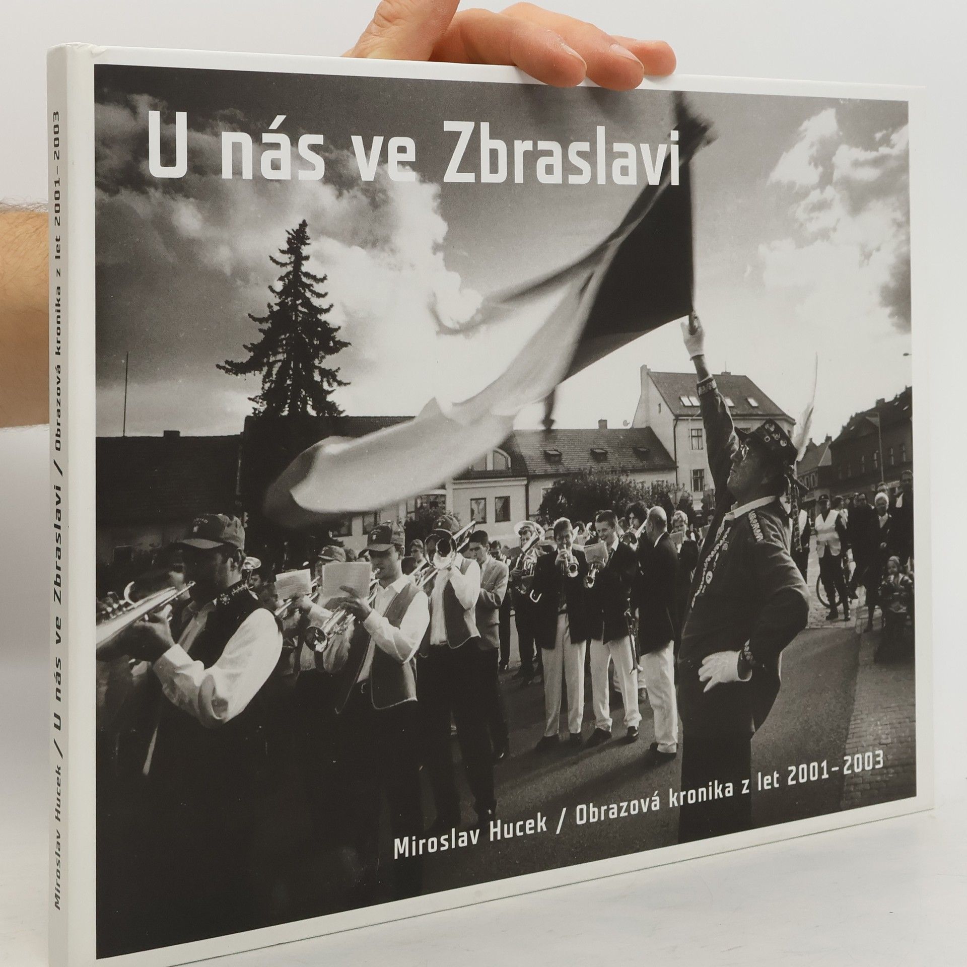 Miroslav Hucek U nás ve Zbraslavi : obrazová kronika z let 2001-2003