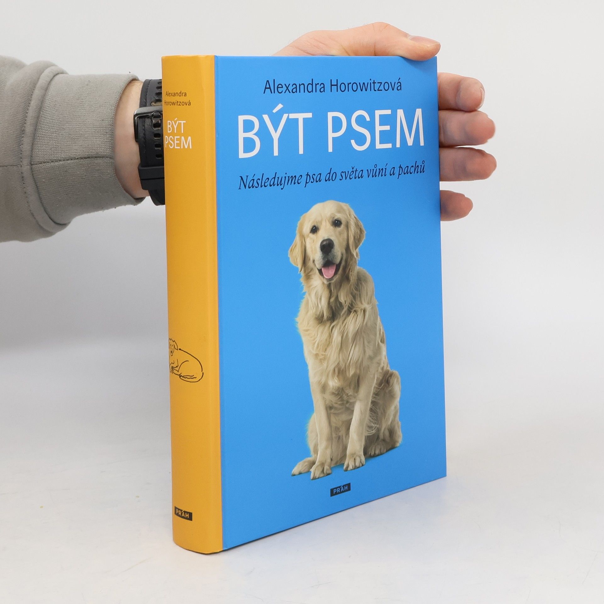 Alexandra Horowitz Být psem: následujme psa do světa vůní a pachů