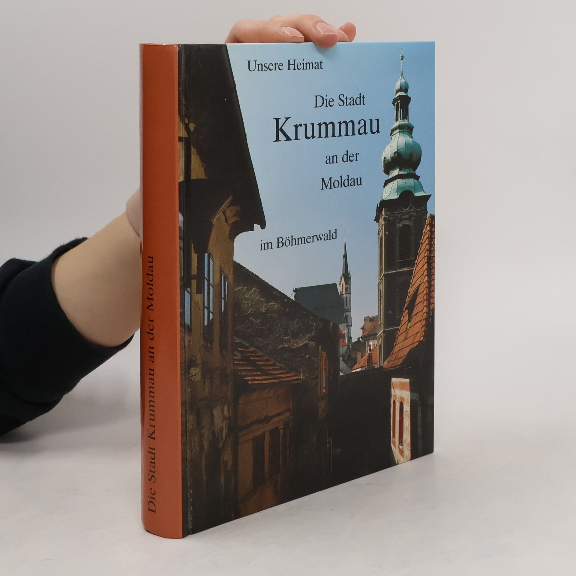 Autorenkollektiv Unsere Heimat - Die Stadt Krummau an der Moldau im Böhmerwald