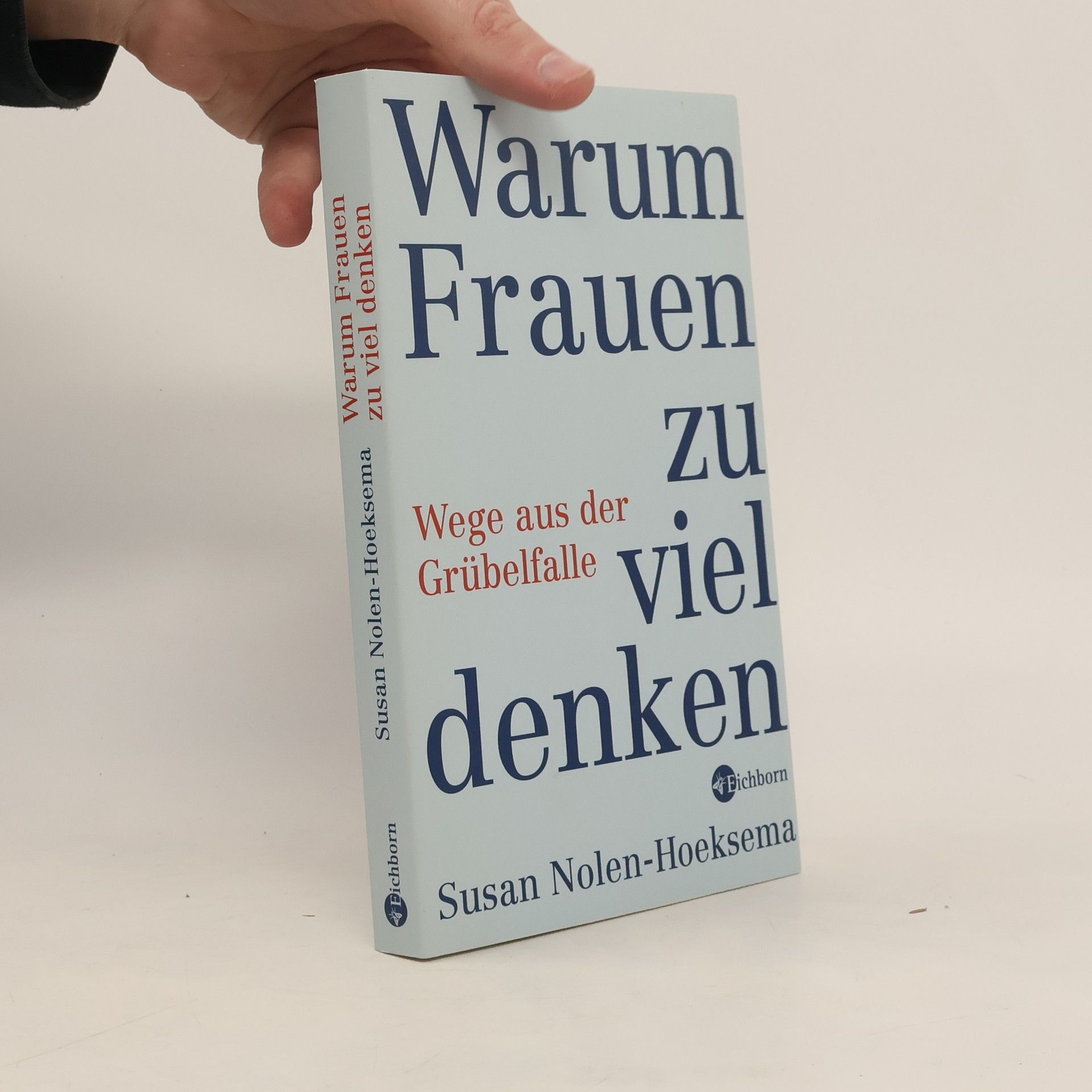 Susan Nolen-Hoeksema Warum Frauen zu viel denken