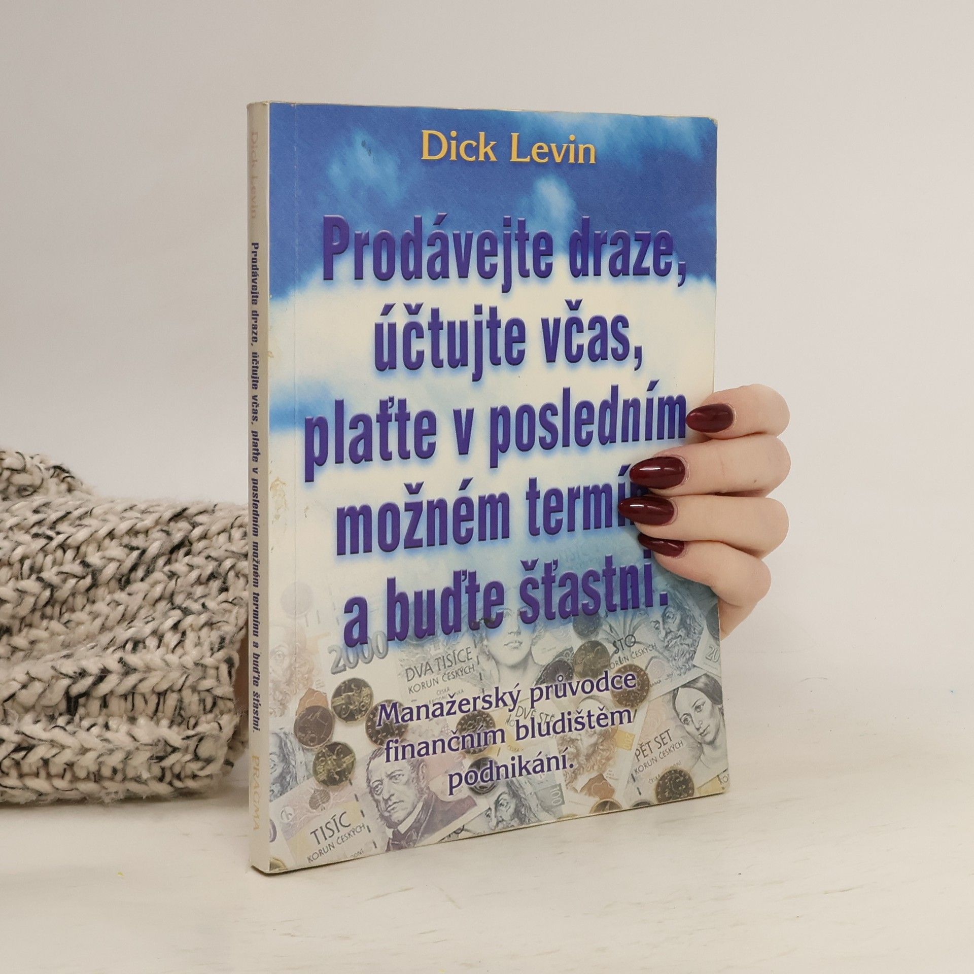 Prodávejte draze, účtujte včas, plaťte v posledním možném termínu a buďte šťastni