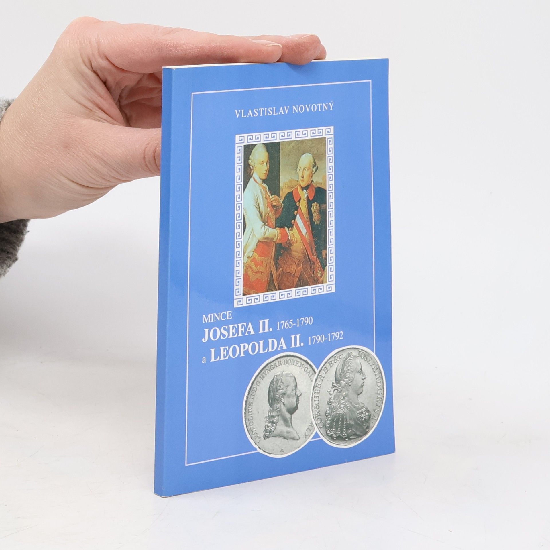 Vlastislav Novotný Mince Josefa II. 1765-1790 a Leopolda II. 1790-1792