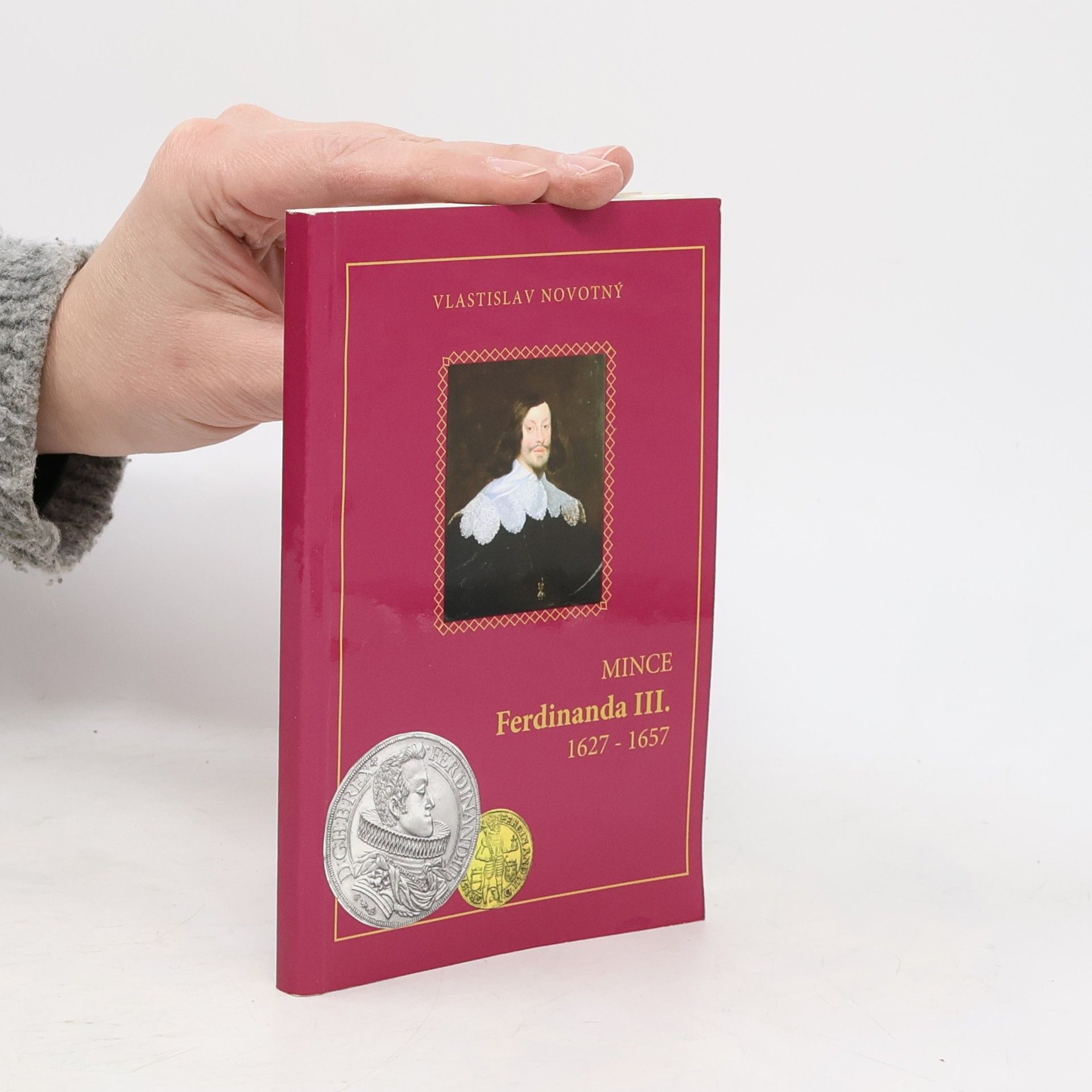 Vlastislav Novotný Mince Ferdinanda III. 1627-1657