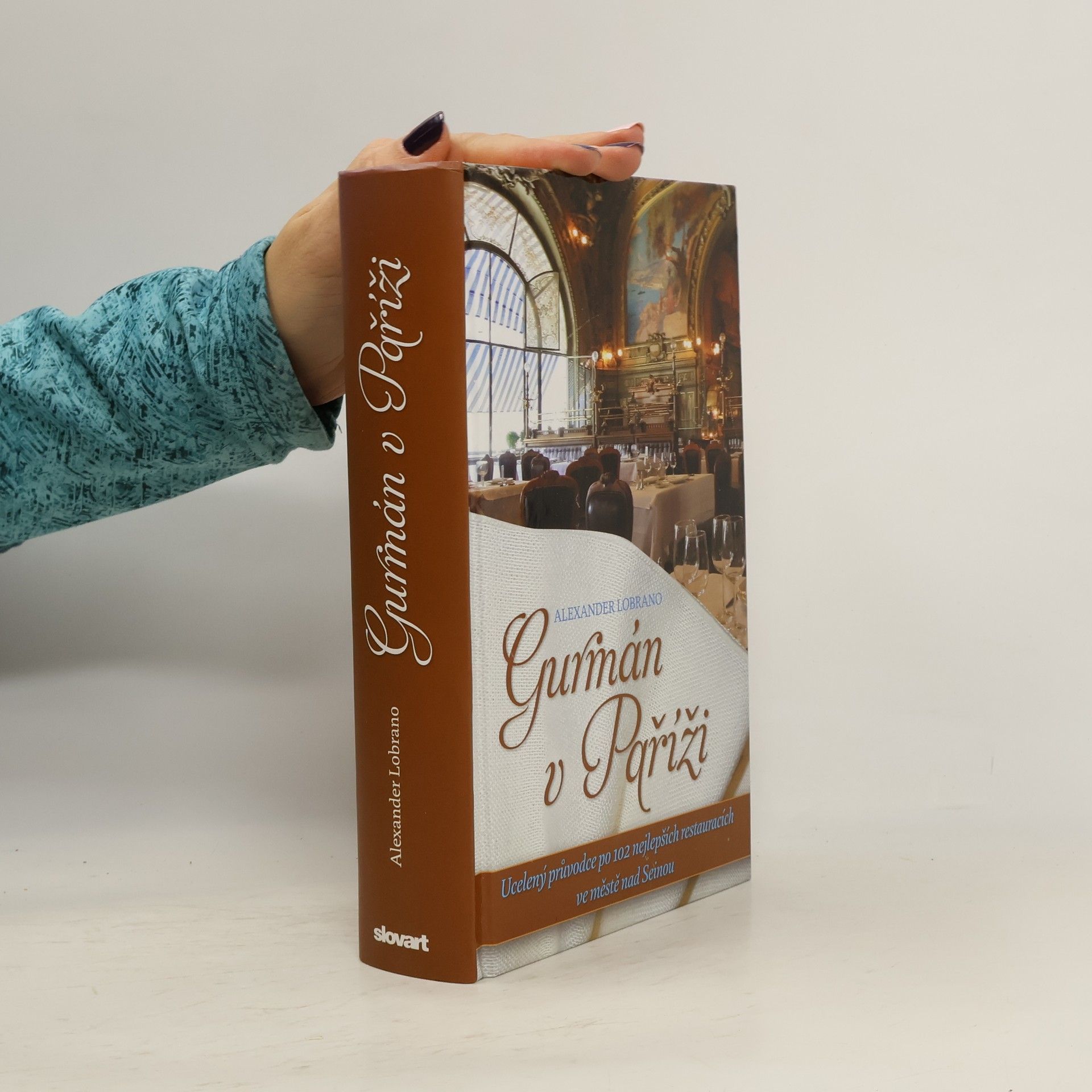 Gurmán v Paříži. Ucelený průvodce po 102 nejlepších restauracích ve městě nad Seinou