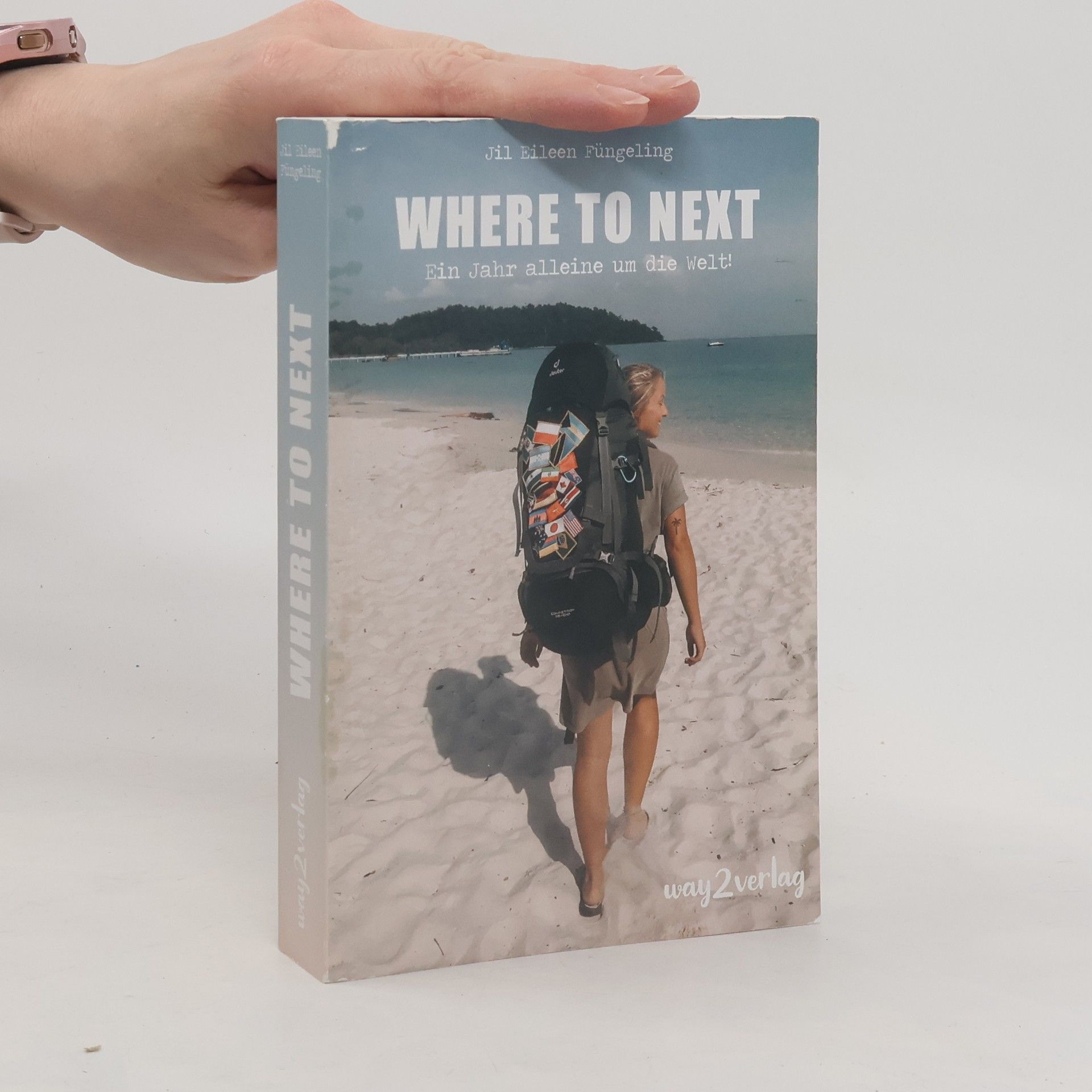Jil Füngeling Where to Next. Ein Jahr alleine um die Welt!