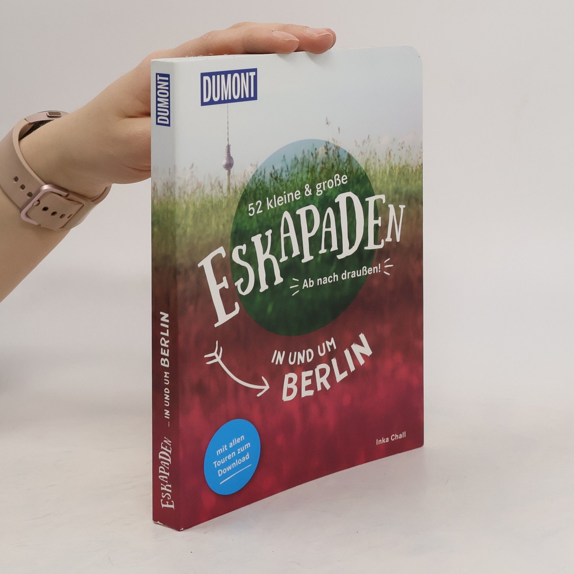 52 kleine und große Eskapaden in und um Berlin: Ab nach draußen!