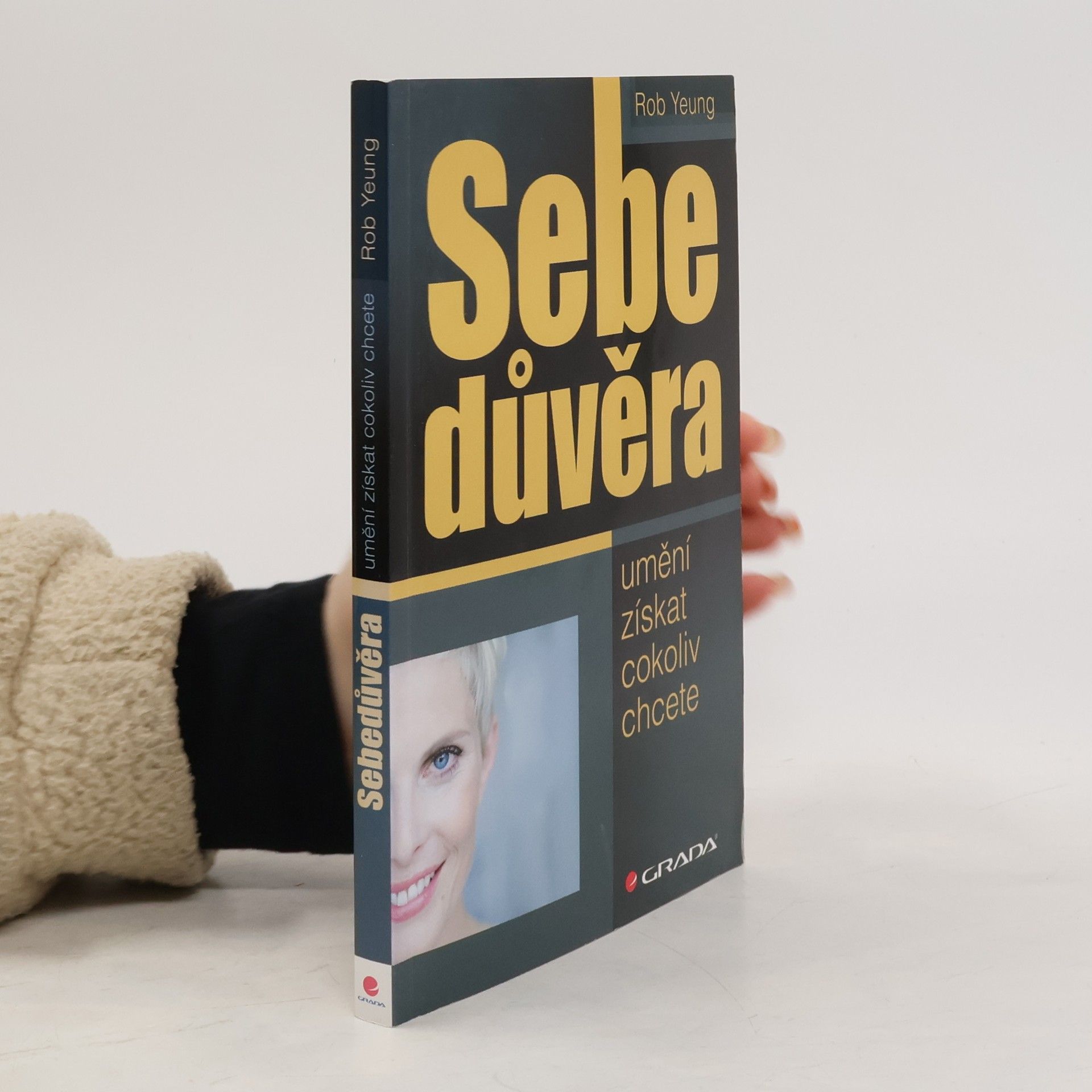 Rob Yeung Sebedůvěra: umění získat cokoliv chcete