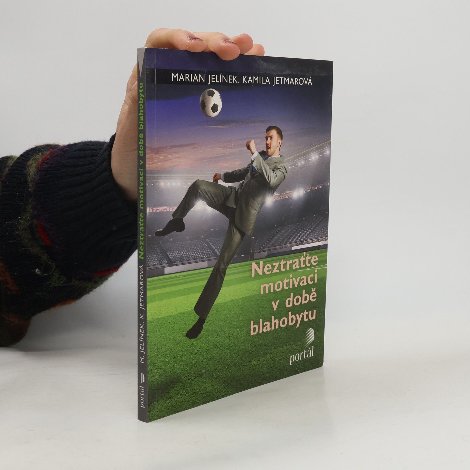 Marian Jelínek Neztraťte motivaci v době blahobytu