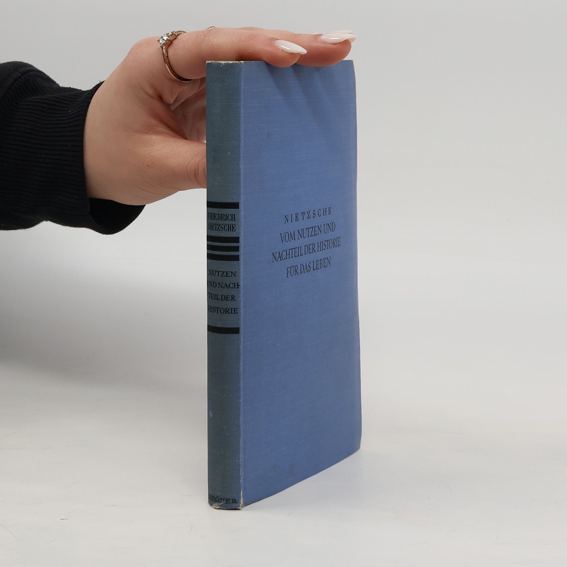 Friedrich Wilhelm Nietzsche Nutzen und Nachteil der Historie für das Leben